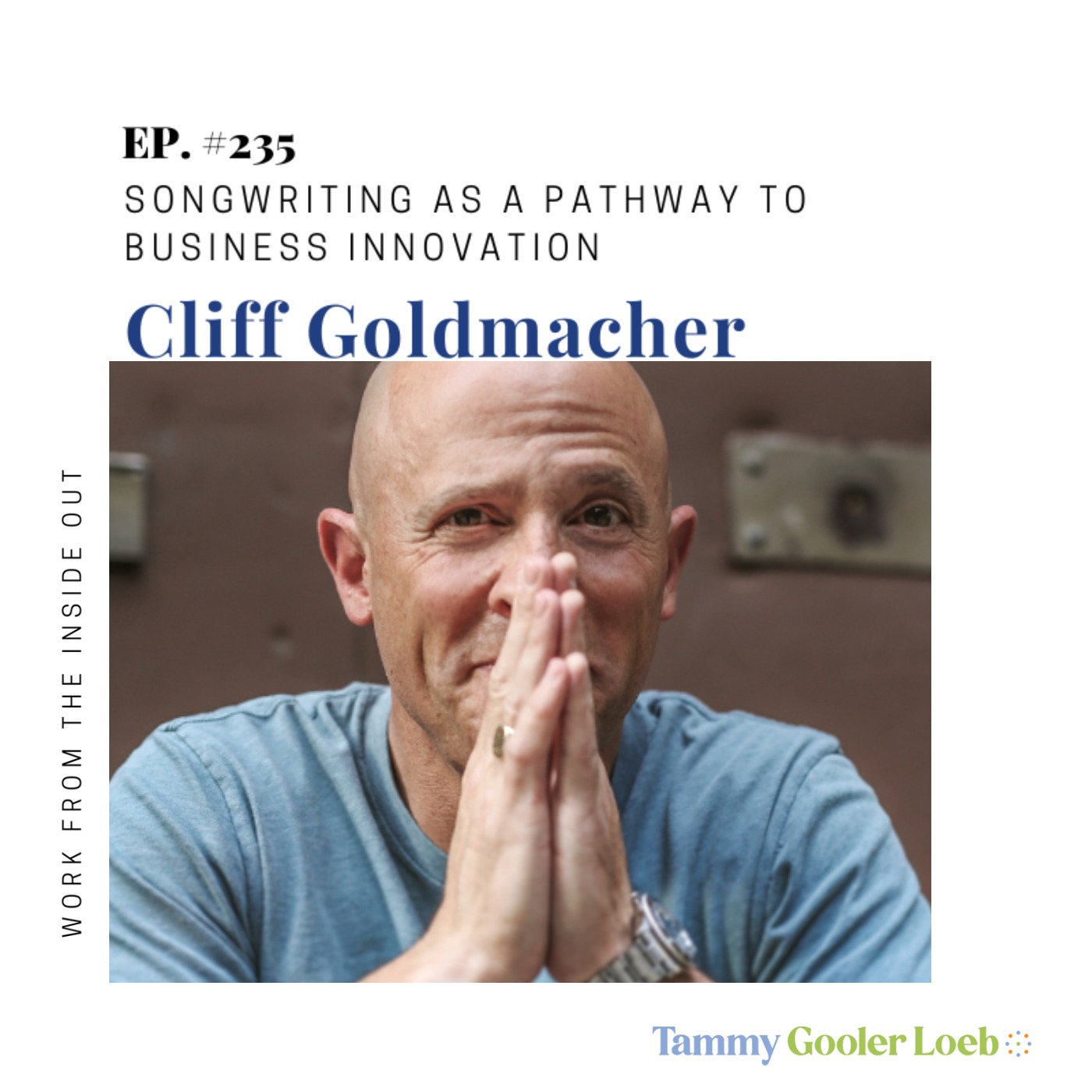 235: Songwriting as a Pathway to Business Innovation with Cliff Goldmacher