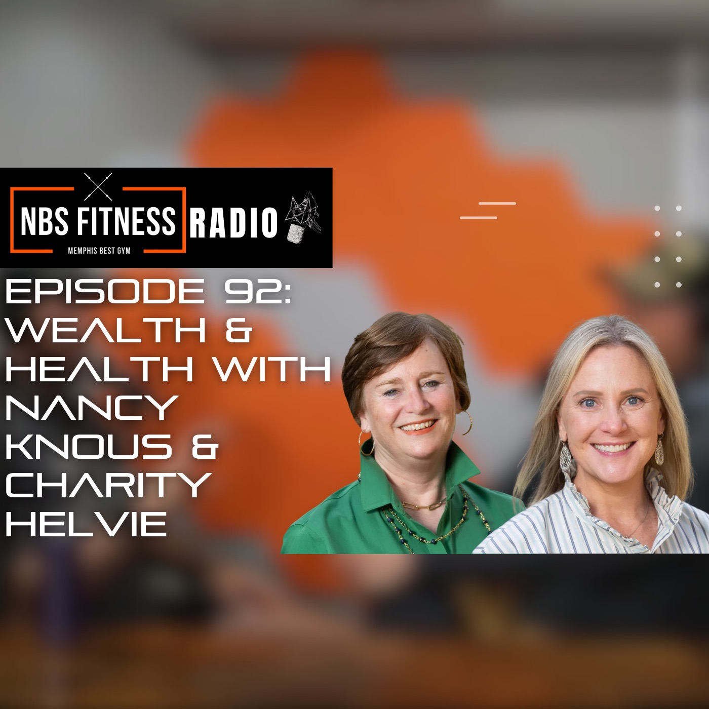 Play Episode 92: Wealth & Health With Nancy Knous & Charity Helvie