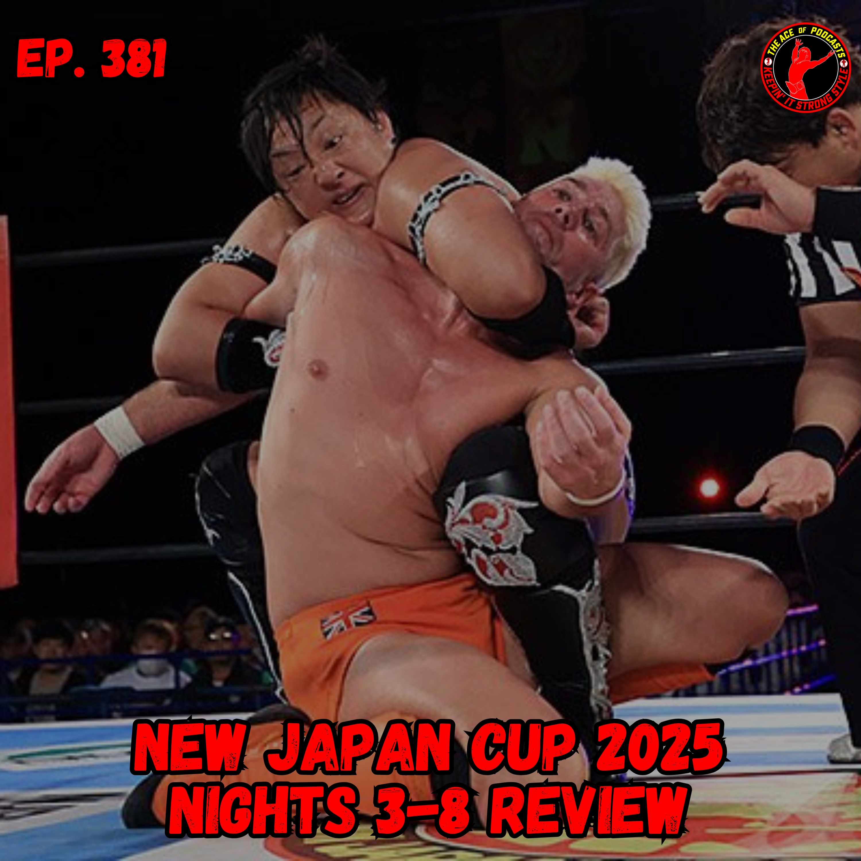 Keepin' It Strong Style - EP 381 - New Japan Cup 2025 Nights 3-8 Review