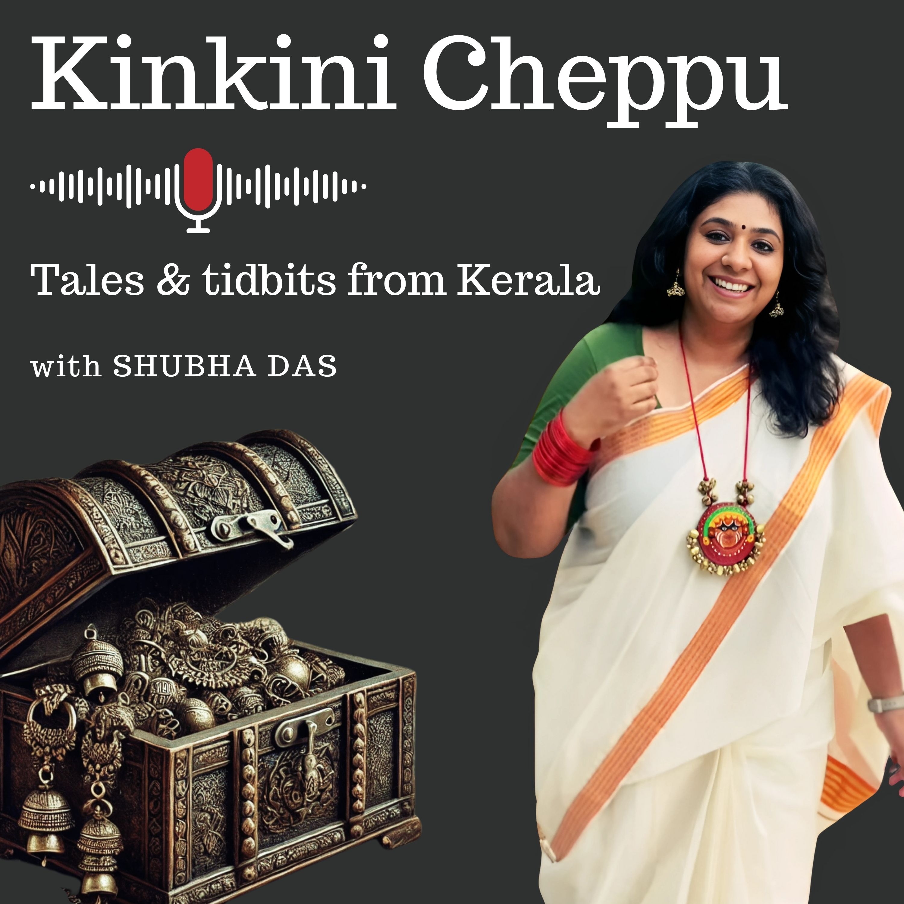 KINKINI CHEPPU - Tales & Tidbits from Kerala with SHUBHA DAS podcast artwork