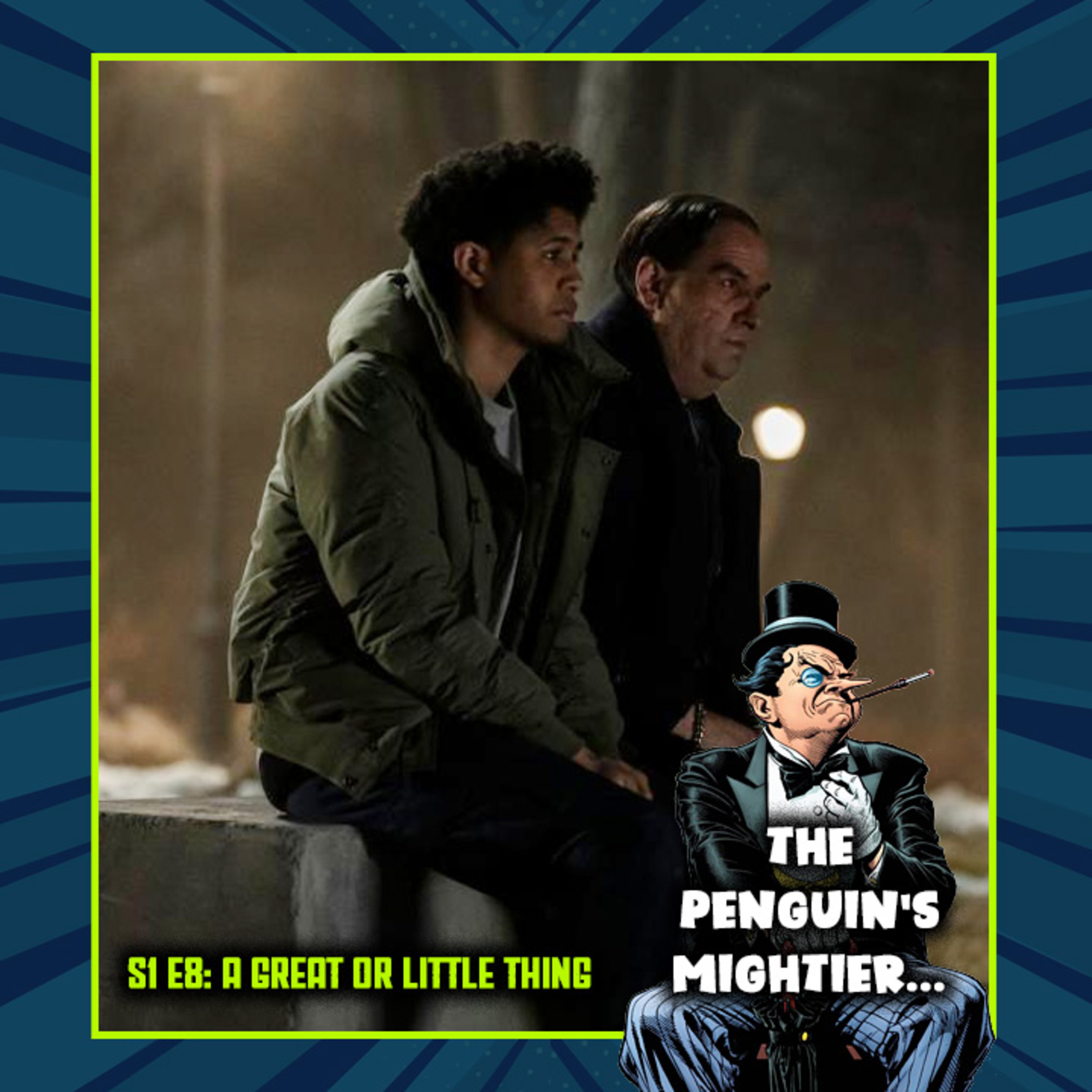 The Penguin's Mightier... | The Penguin S01E08 - "THE PENGUIN'S MIGHTIER... S1 E8: "A Great or Little Thing" episode artwork