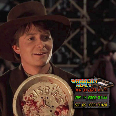 MARCHY McFLY 3: “Mighty Fine Words, Runt! You Man Enough to Back Them Up With More Than Just a Pie Plate!?” (14 of 31) episode artwork