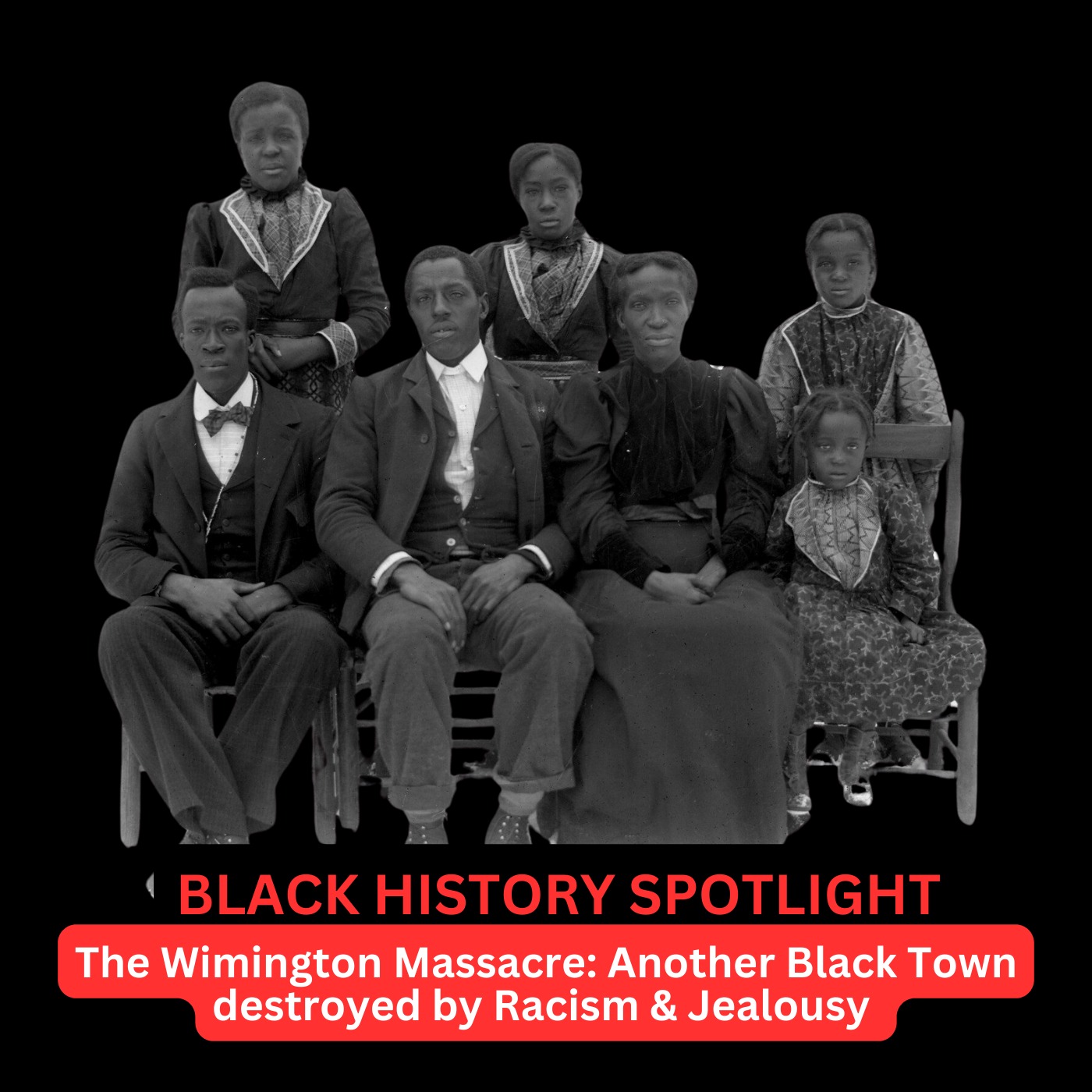EP 20: Black History Spotlight: The Wilmington Massacre... Another Black town detroyed due to jealousy & racis, episode artwork