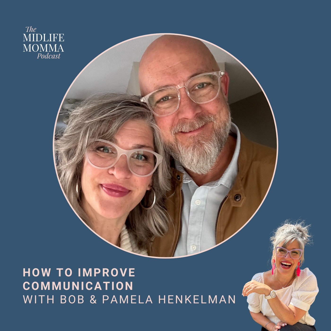 159. How to Improve Communication in Your Empty Nest Marriage with Bob & Pamela Henkelman