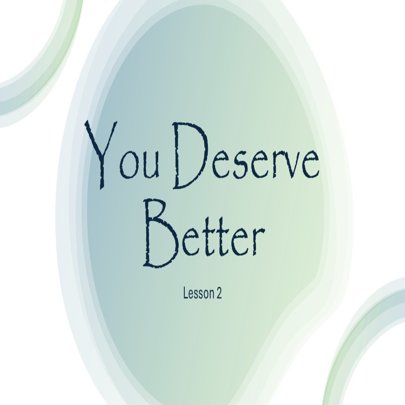 You Deserve Better Lesson 2