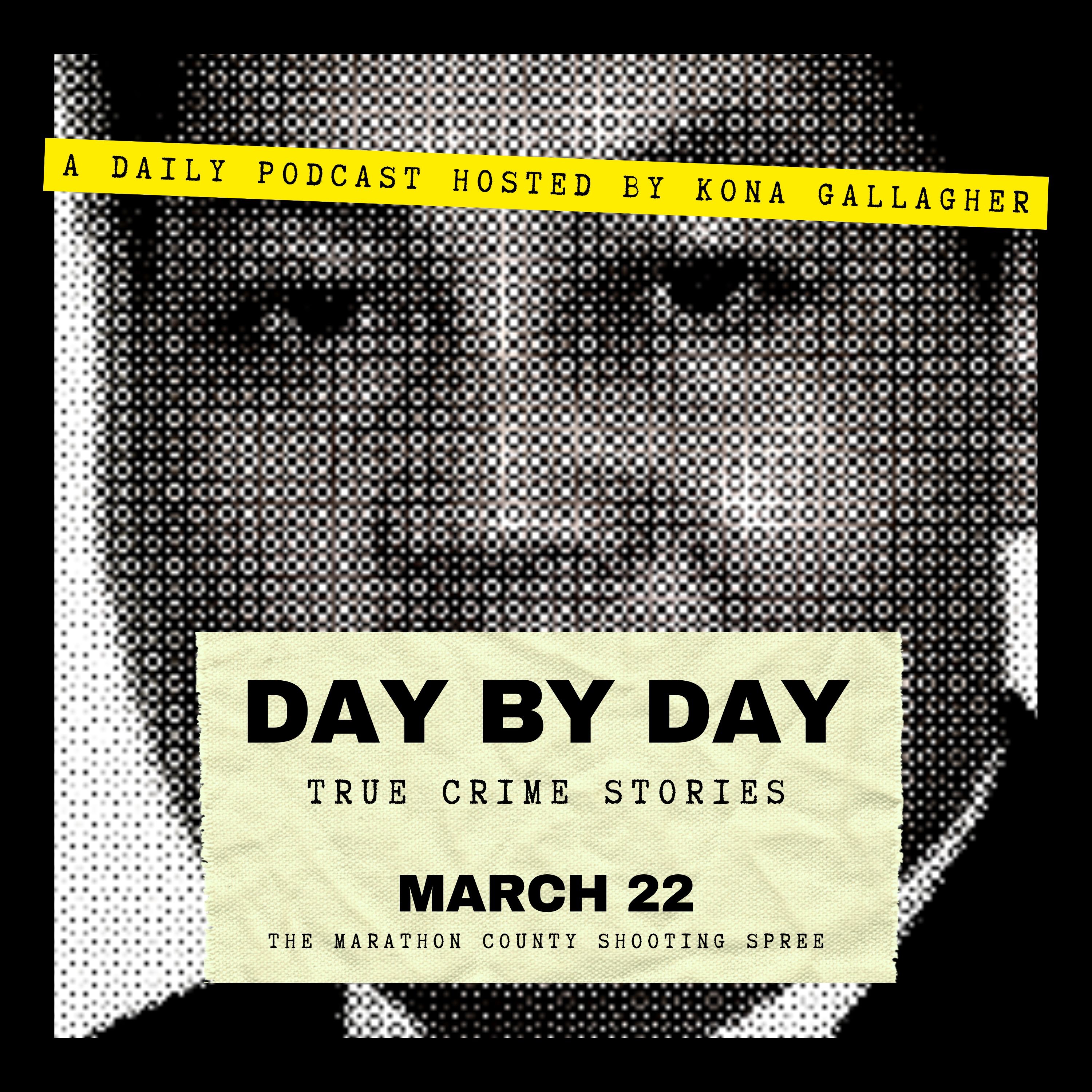 March 22 - The Marathon County Shooting Spree