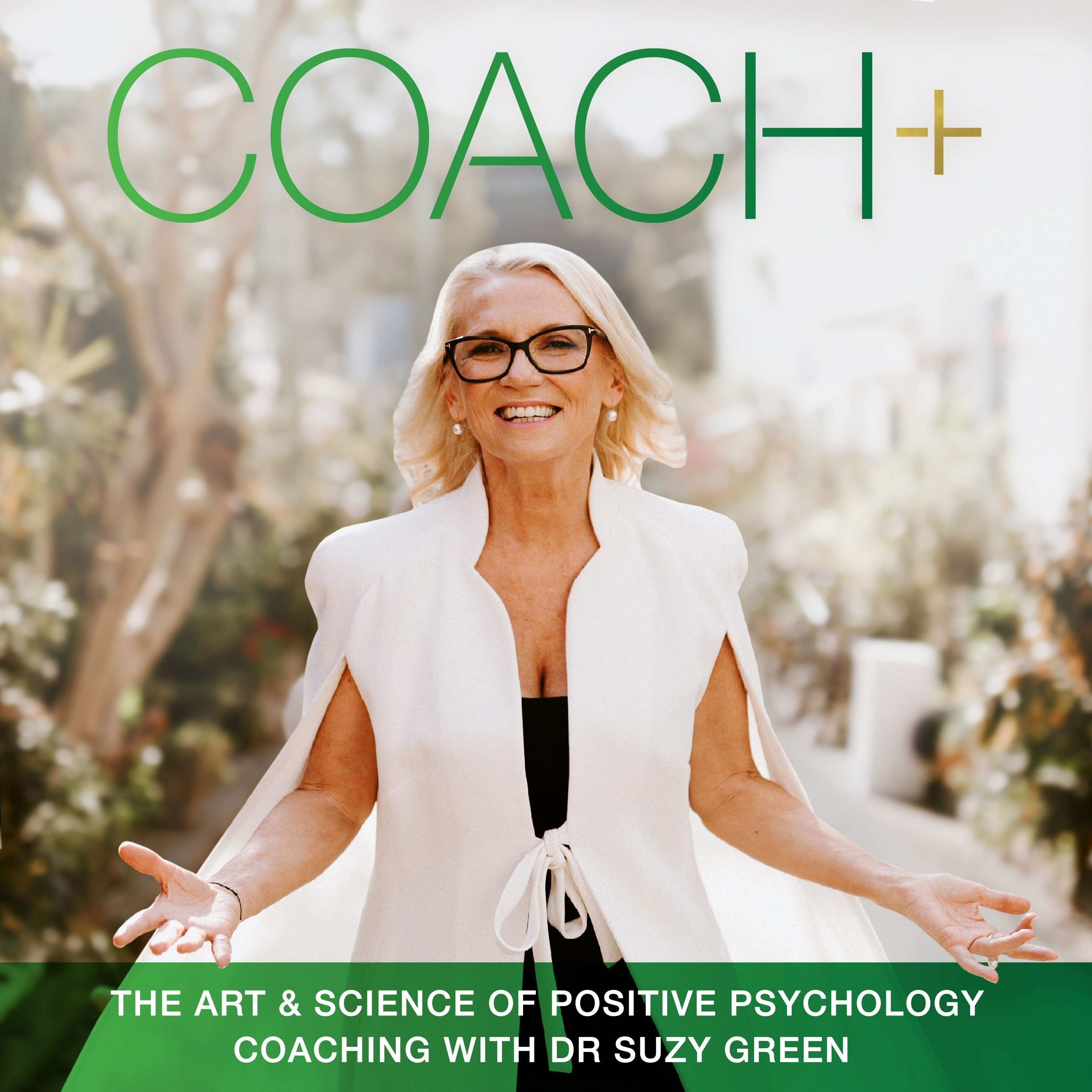 COACH+ The Art & Science of Positive Psychology Coaching: FULL SERIES 1-3