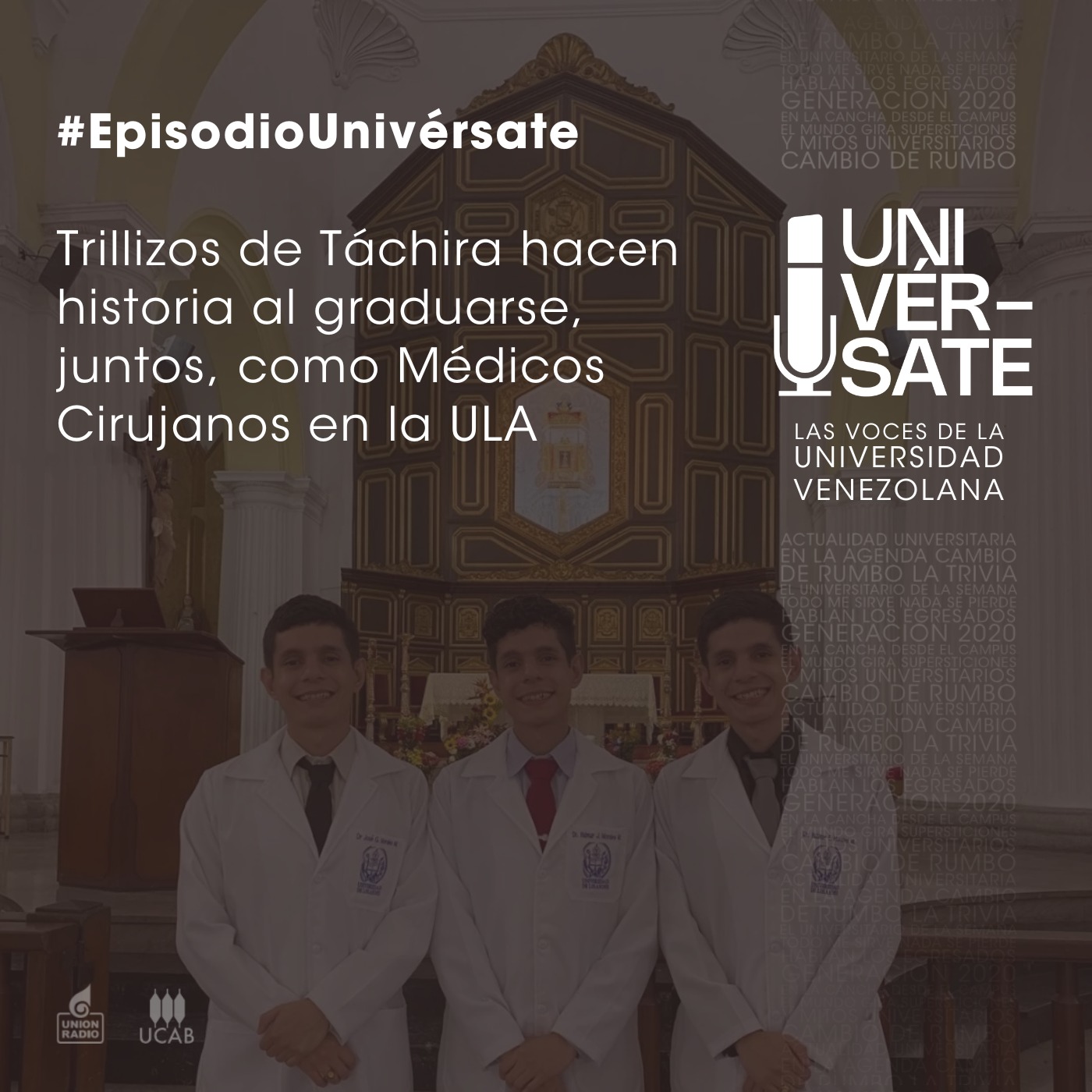 Episodio 227: Trillizos de Táchira hacen historia al graduarse, juntos, como Médicos Cirujanos en la ULA