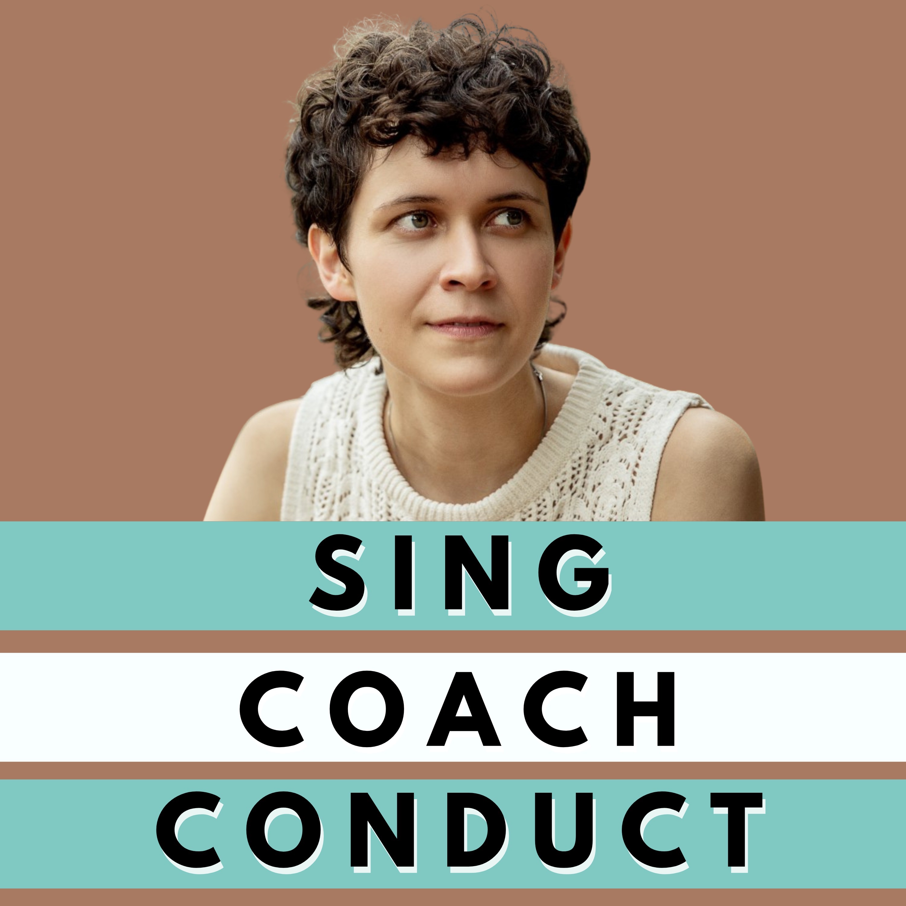 Sing, Coach, Conduct