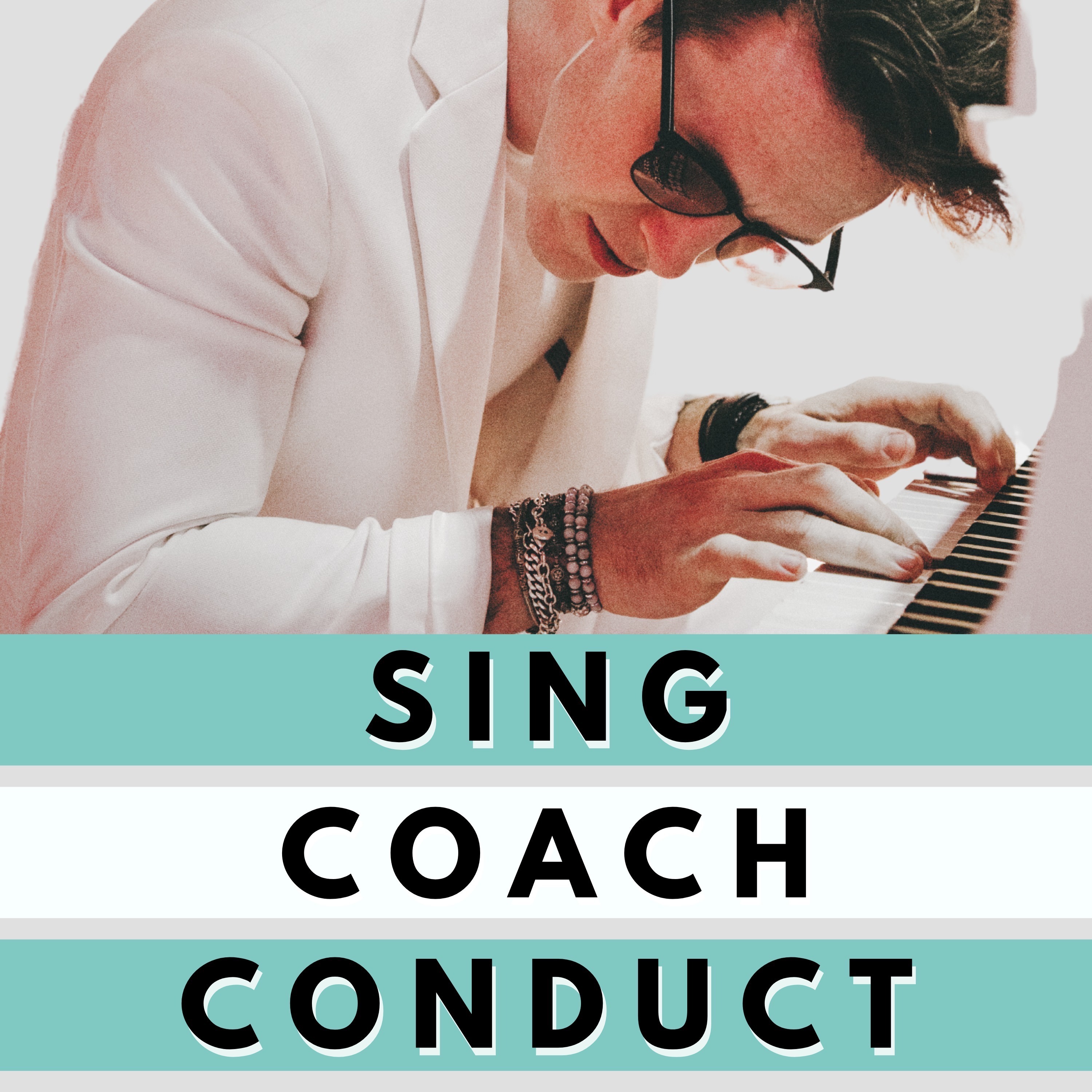 Sing, Coach, Conduct