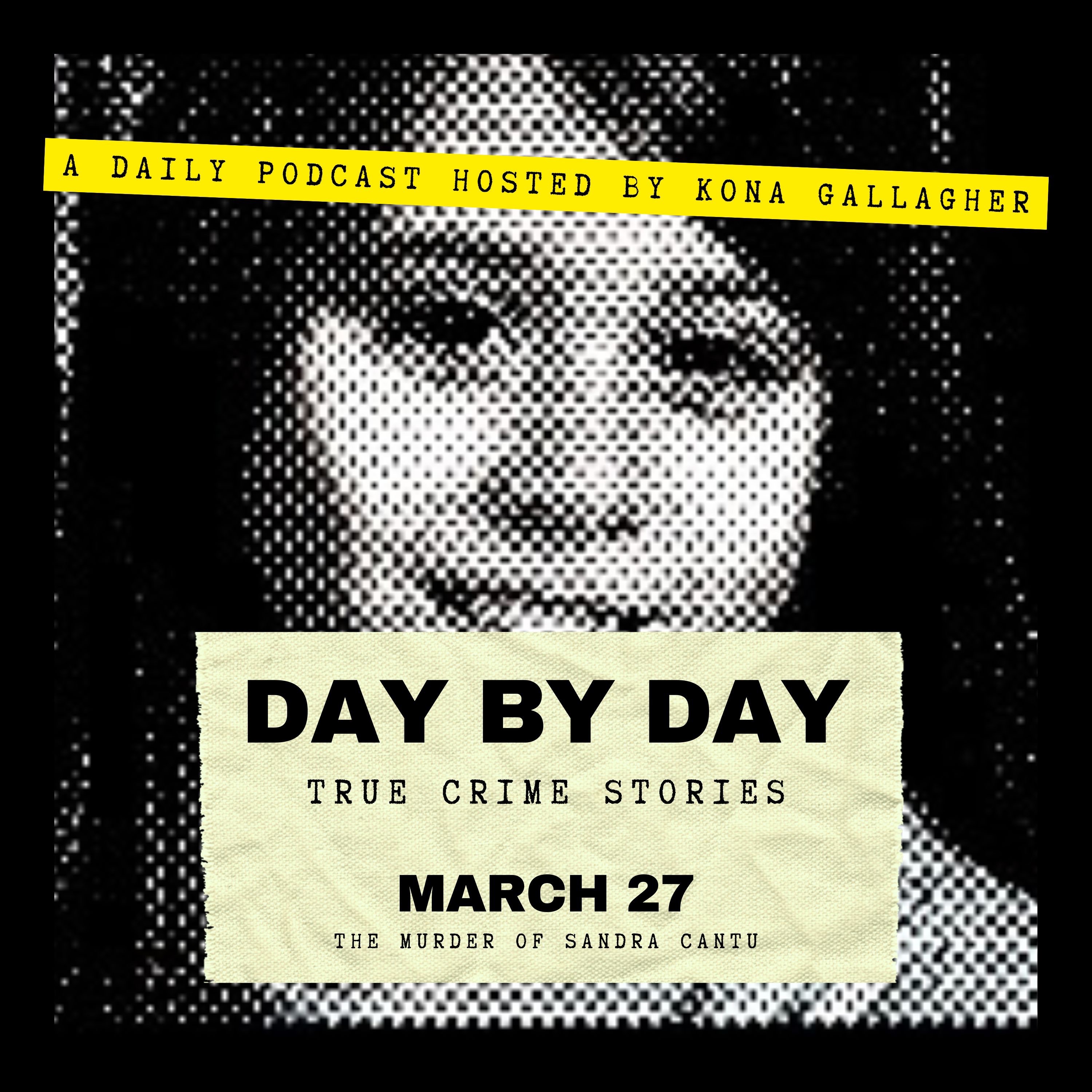 March 27 - The Murder of Sandra Cantu