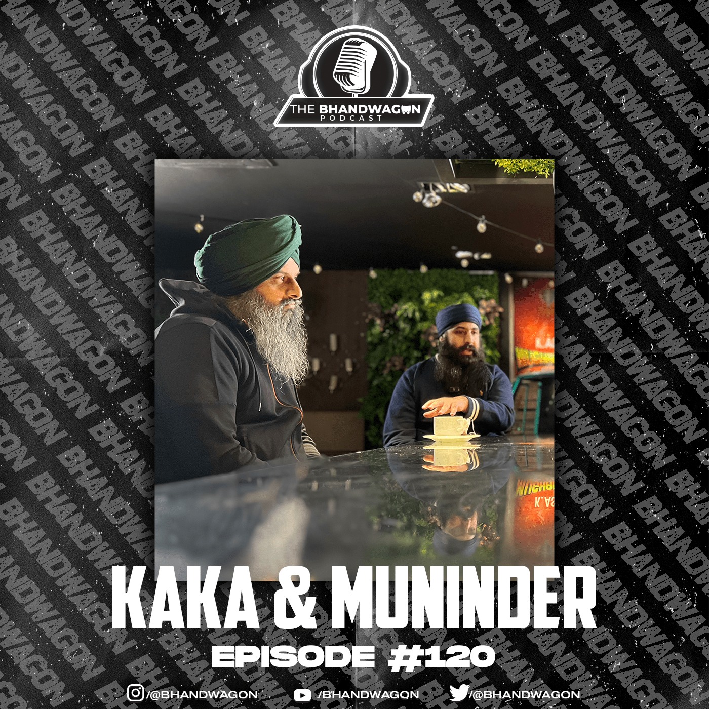 The Bhandwagon Podcast - Kaka Mohanwalia & Muninder Dhaliwal #120