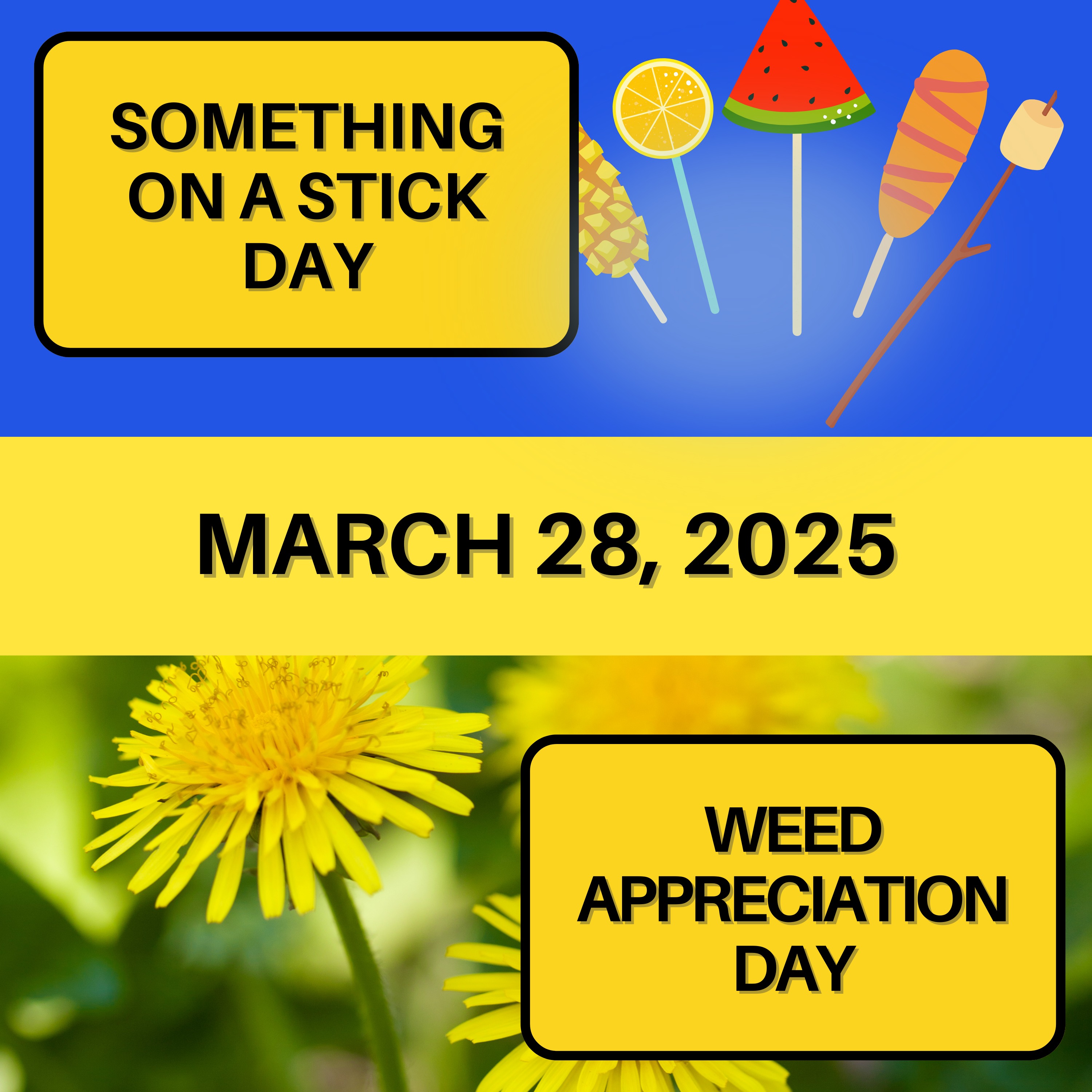 Something On A Stick Day & Weed Appreciation Day