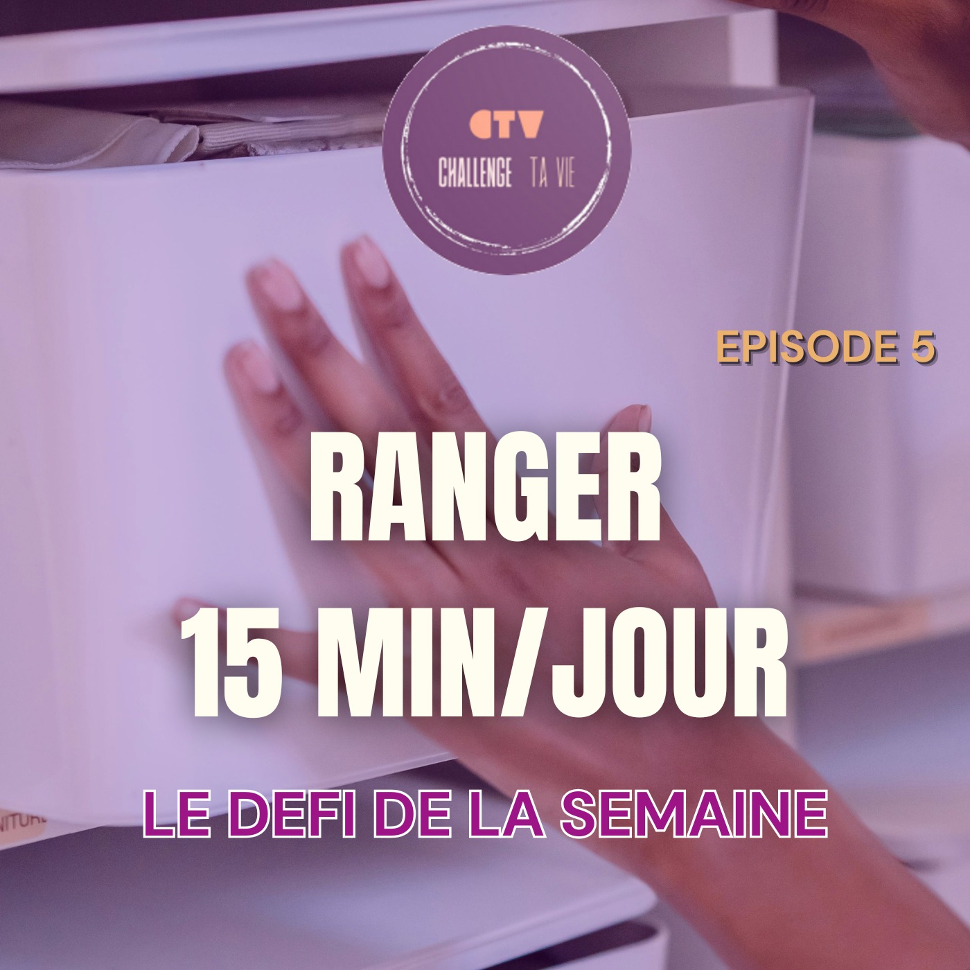Stop au bazar : 15 min/jour pour un intérieur rangé (facilement) ! | Le Défi de la Semaine | Episode 5 episode artwork
