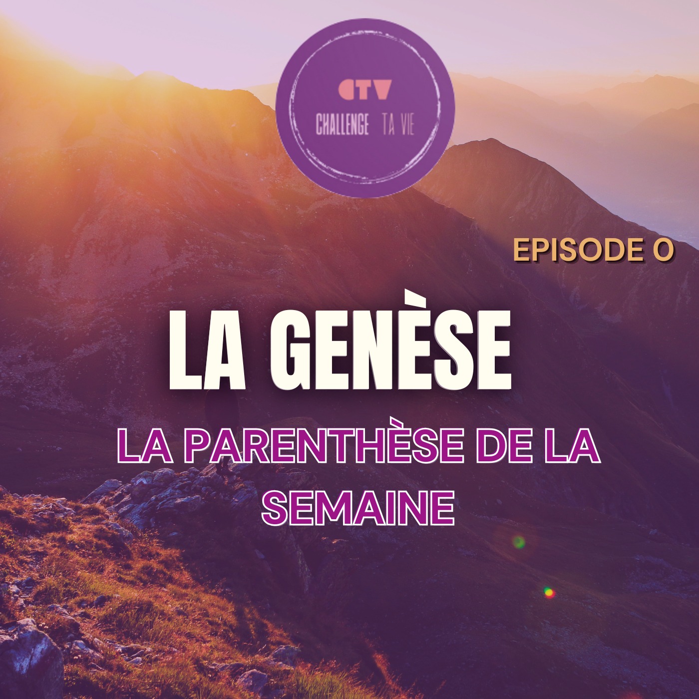 La Genèse - Pourquoi ce podcast et 3 astuces pour réussir vos défis | Épisode 0 episode artwork