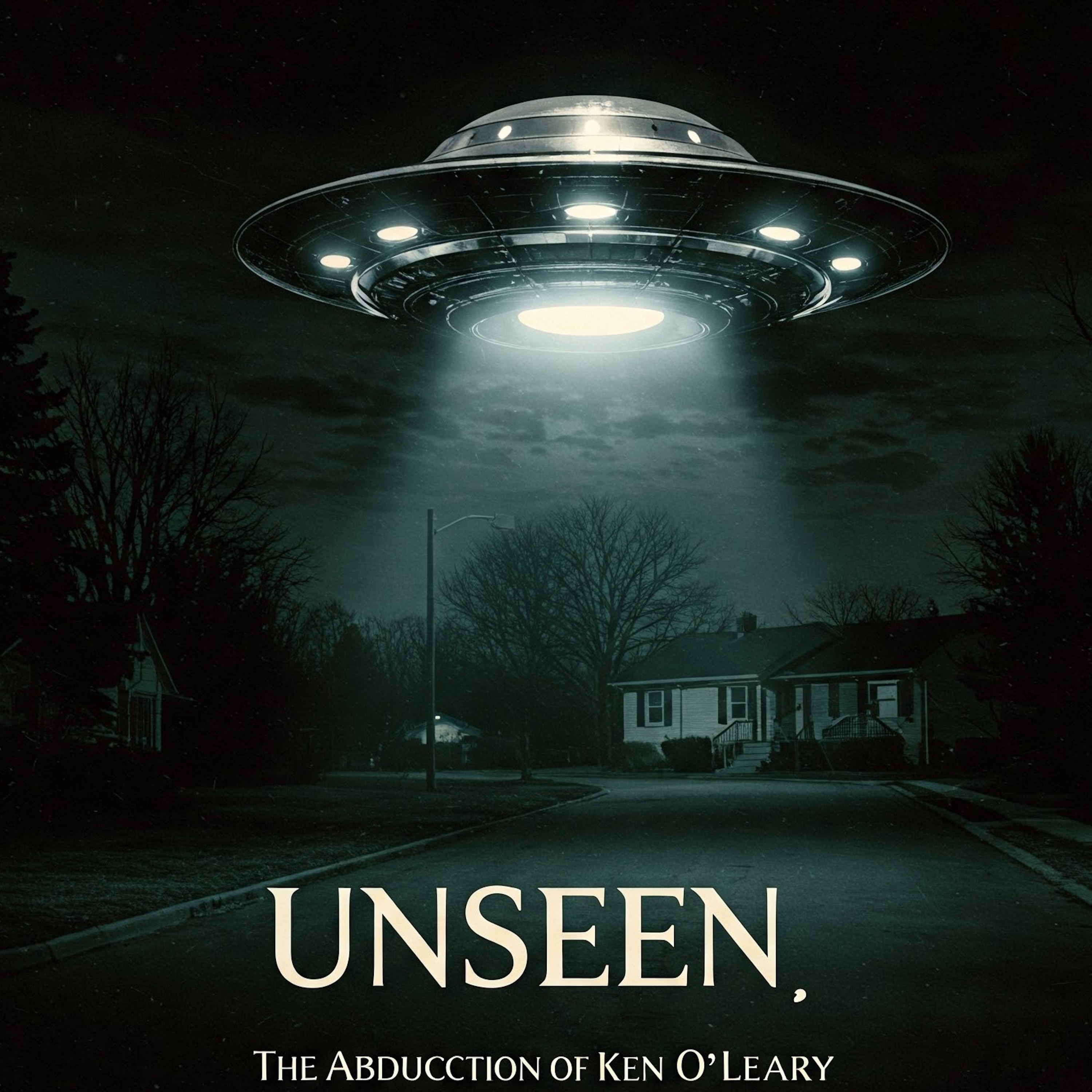 Unseen - The Alien Abduction Of Ken O'Leary podcast artwork