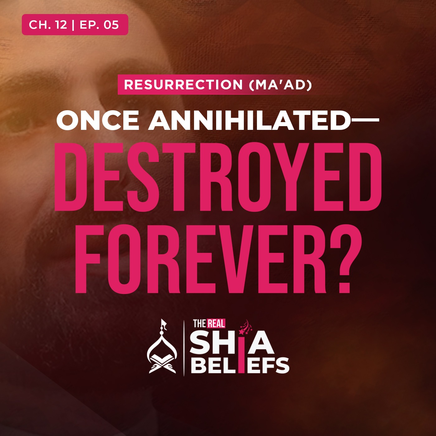 12/5: Bringing Back the Body After Annihilation: Impossible? | The Real Shia Beliefs