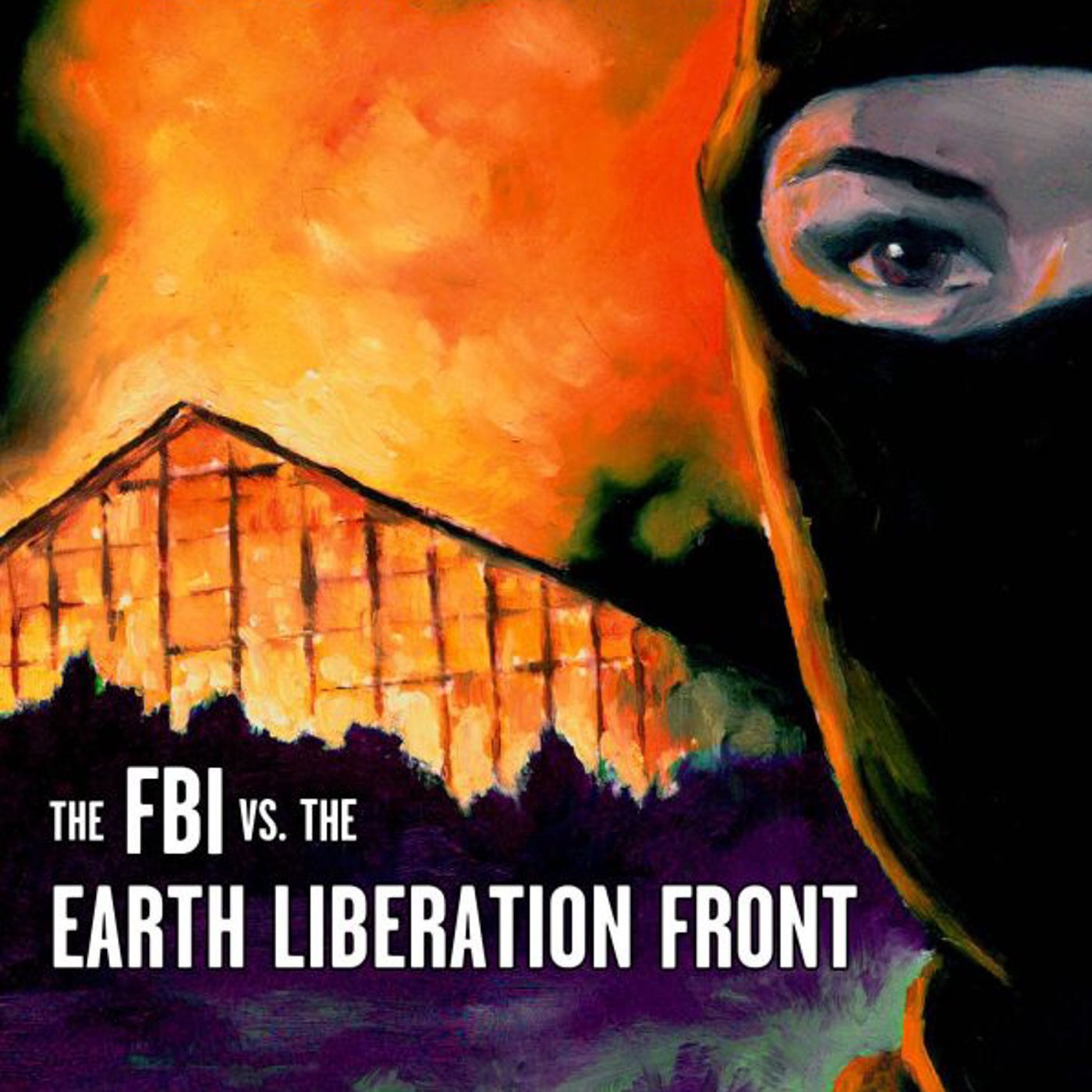 How the FBI Destroyed Radical Environmentalism in America