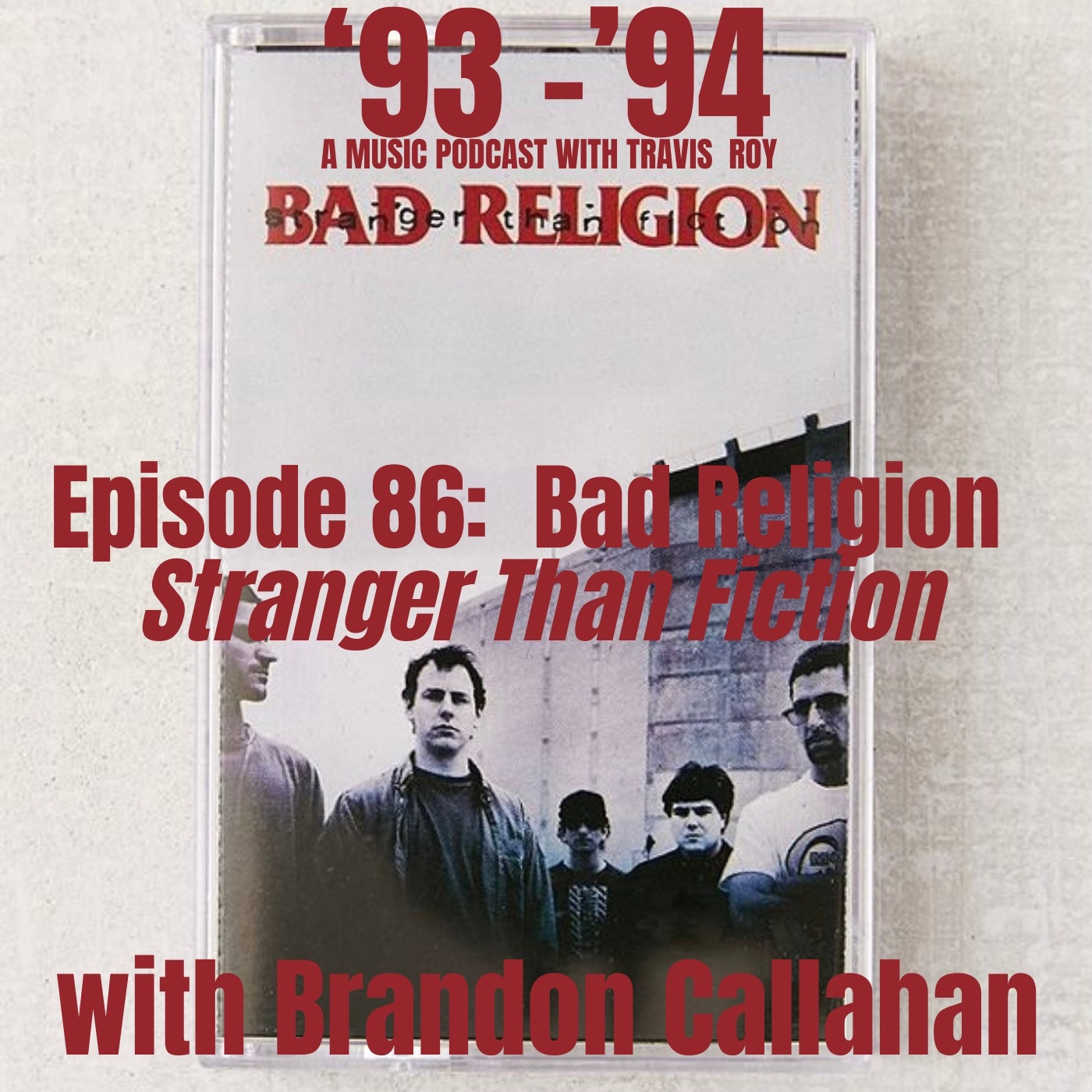 Episode 86: Bad Religion "Stranger Than Fiction" with Brandon Callahan episode artwork