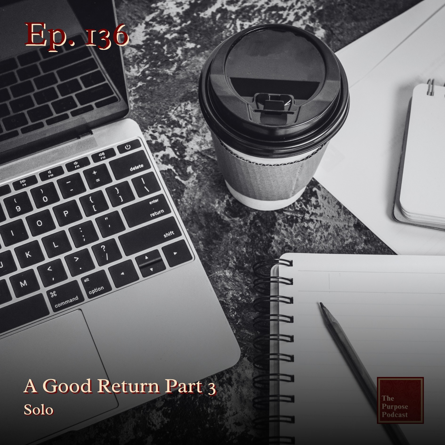 Ep. 136 - A Good Return Part 3 | Solo episode artwork