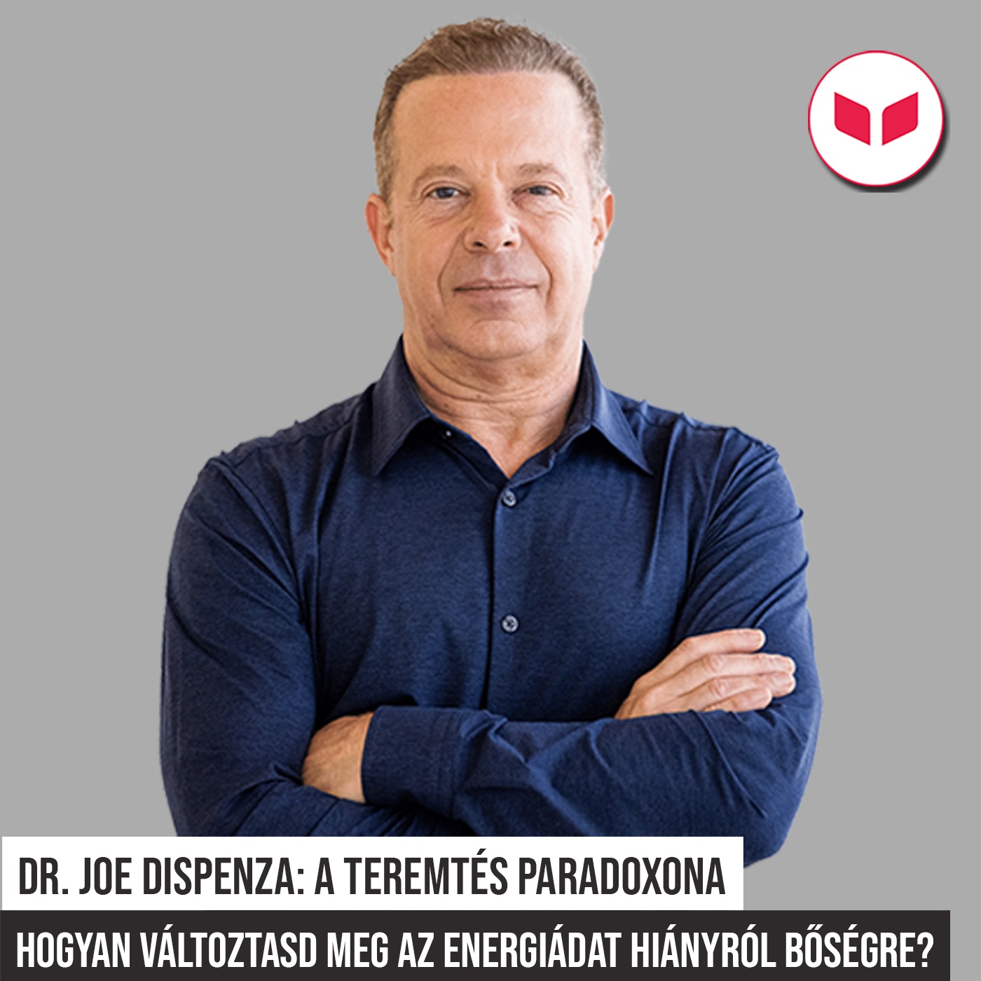 Hogyan érd el azt, amire vágysz? - Dr. Joe Dispenza: A teremetés paradoxona