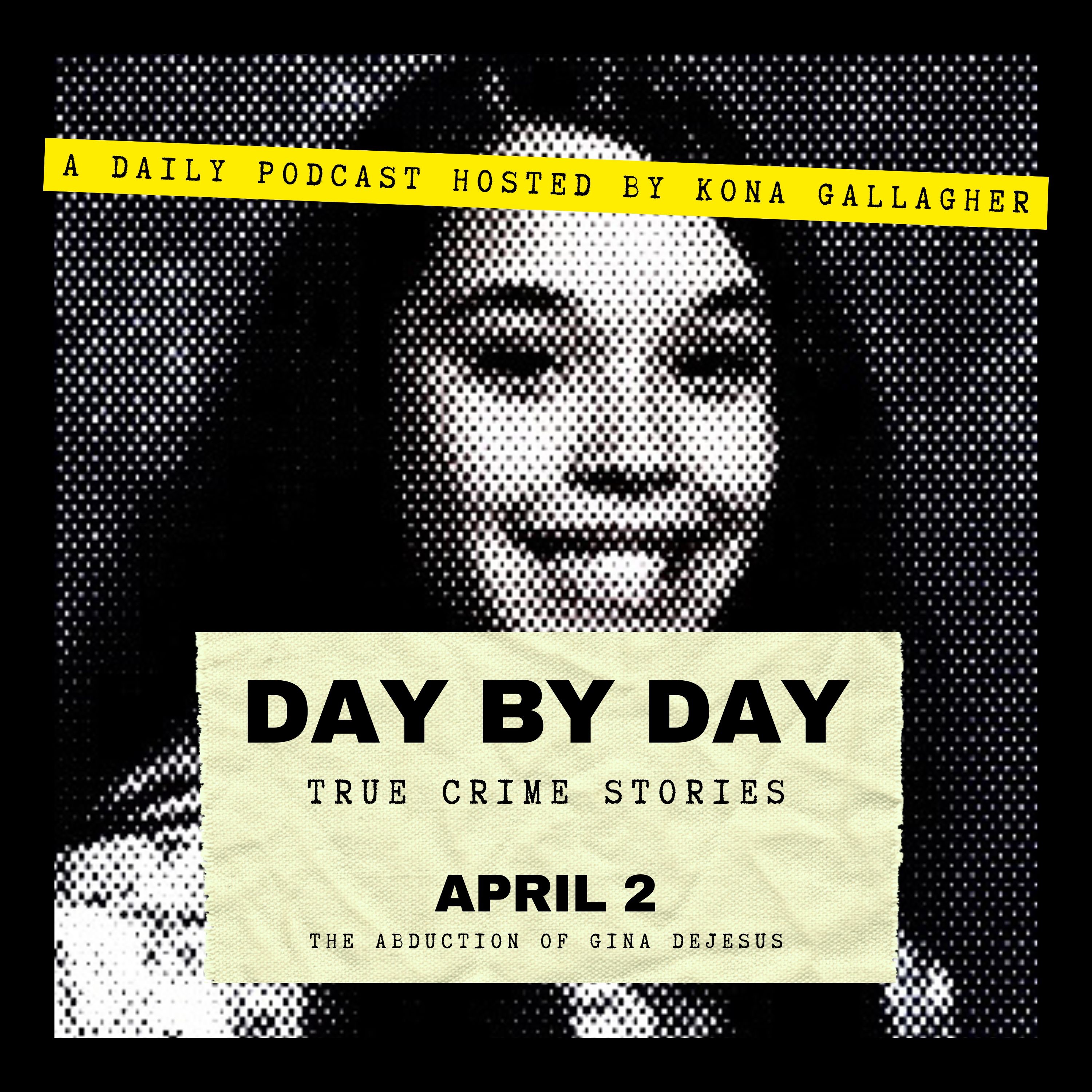 April 2 - The Abduction of Gina DeJesus