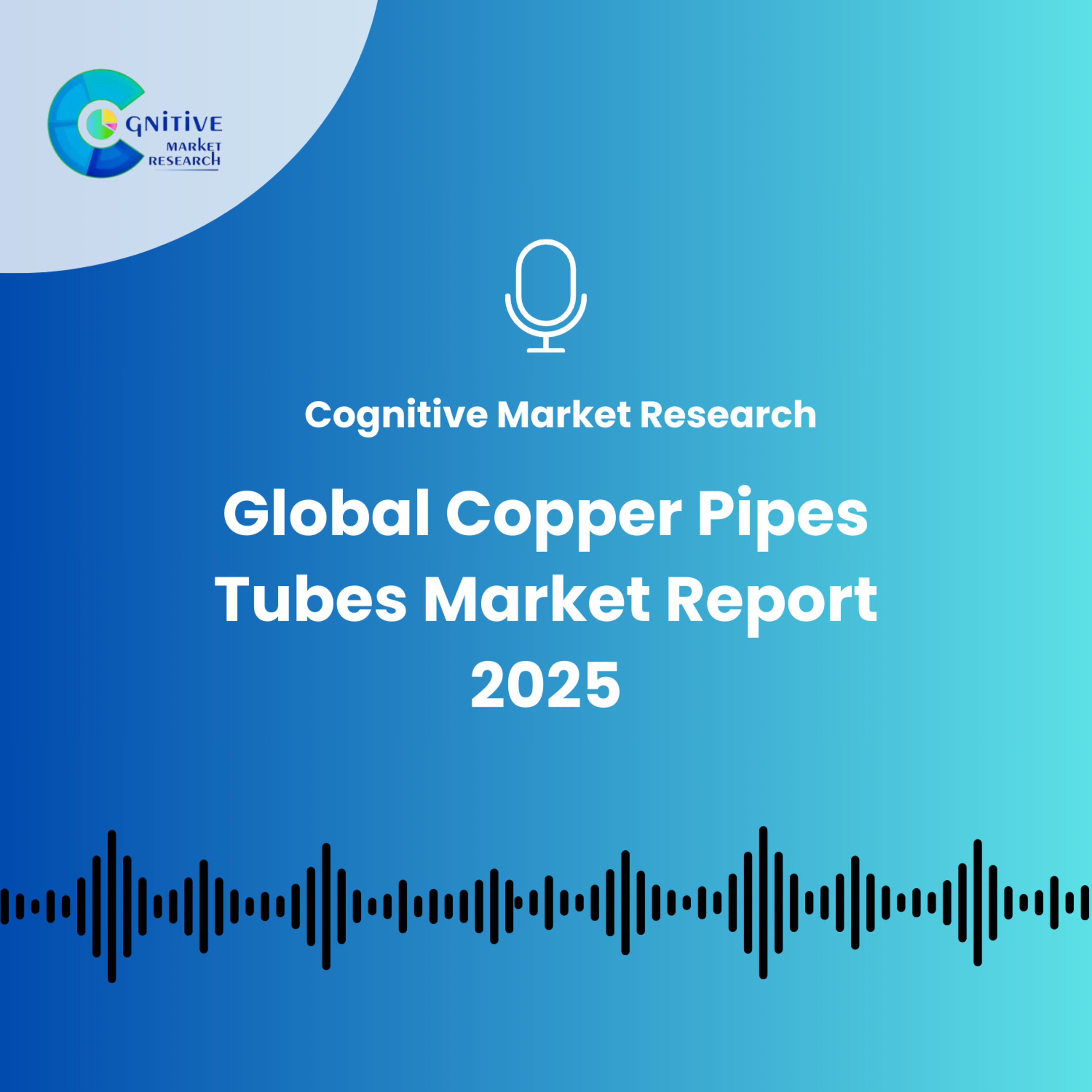 Global Copper Pipes Tubes Market Report 2025 episode artwork