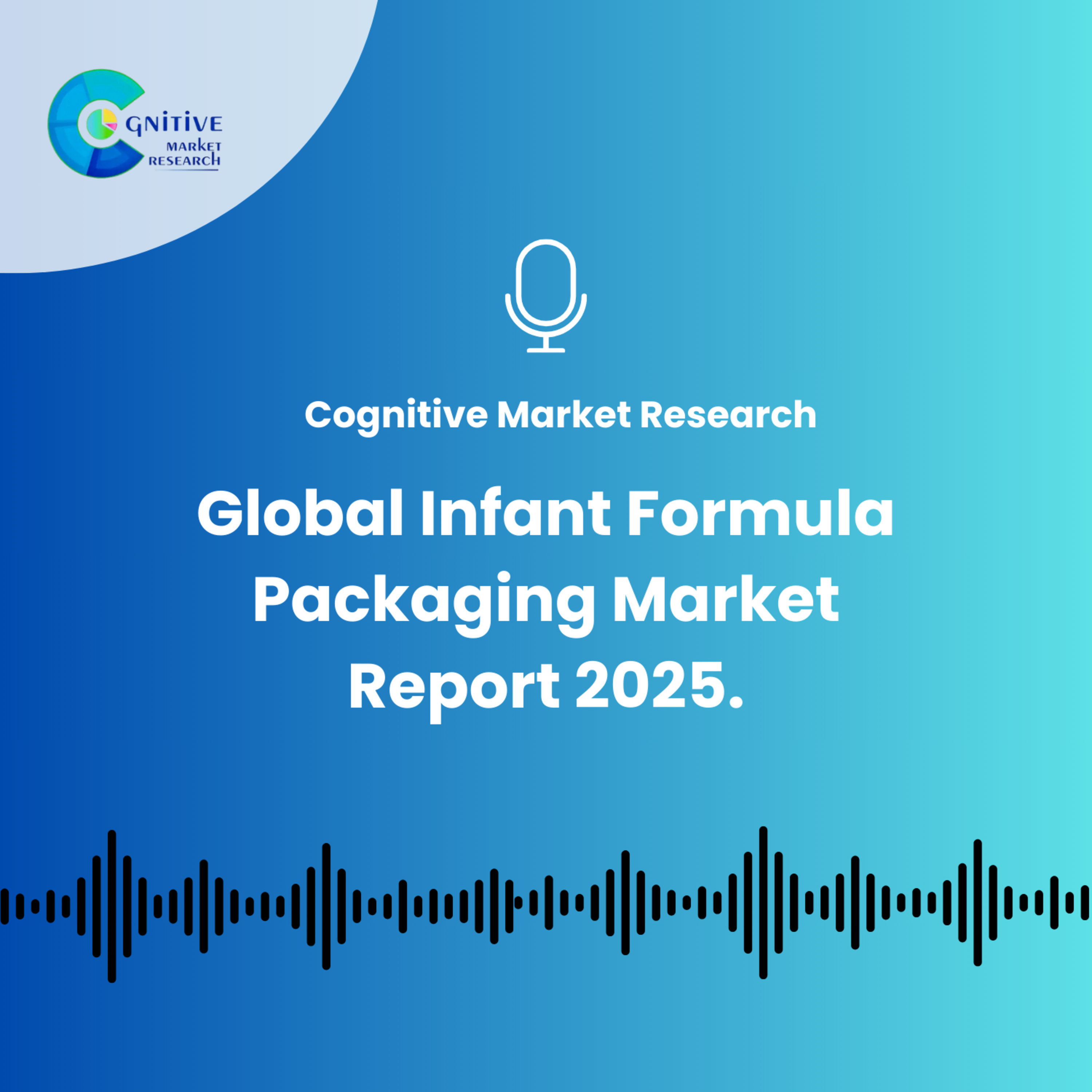 Global Infant Formula Packaging Market Report 2025. episode artwork