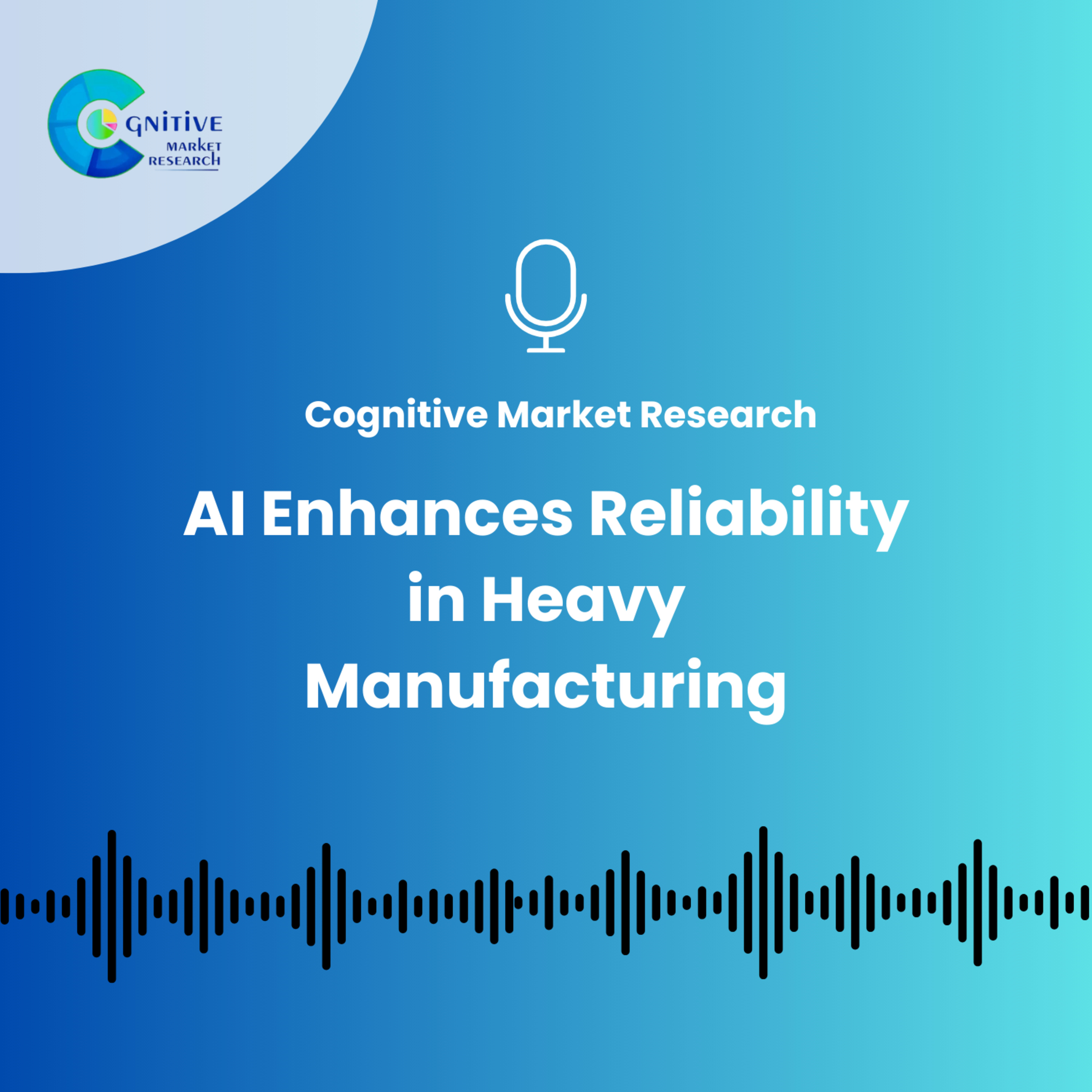 AI Enhances Reliability in Heavy Manufacturing episode artwork