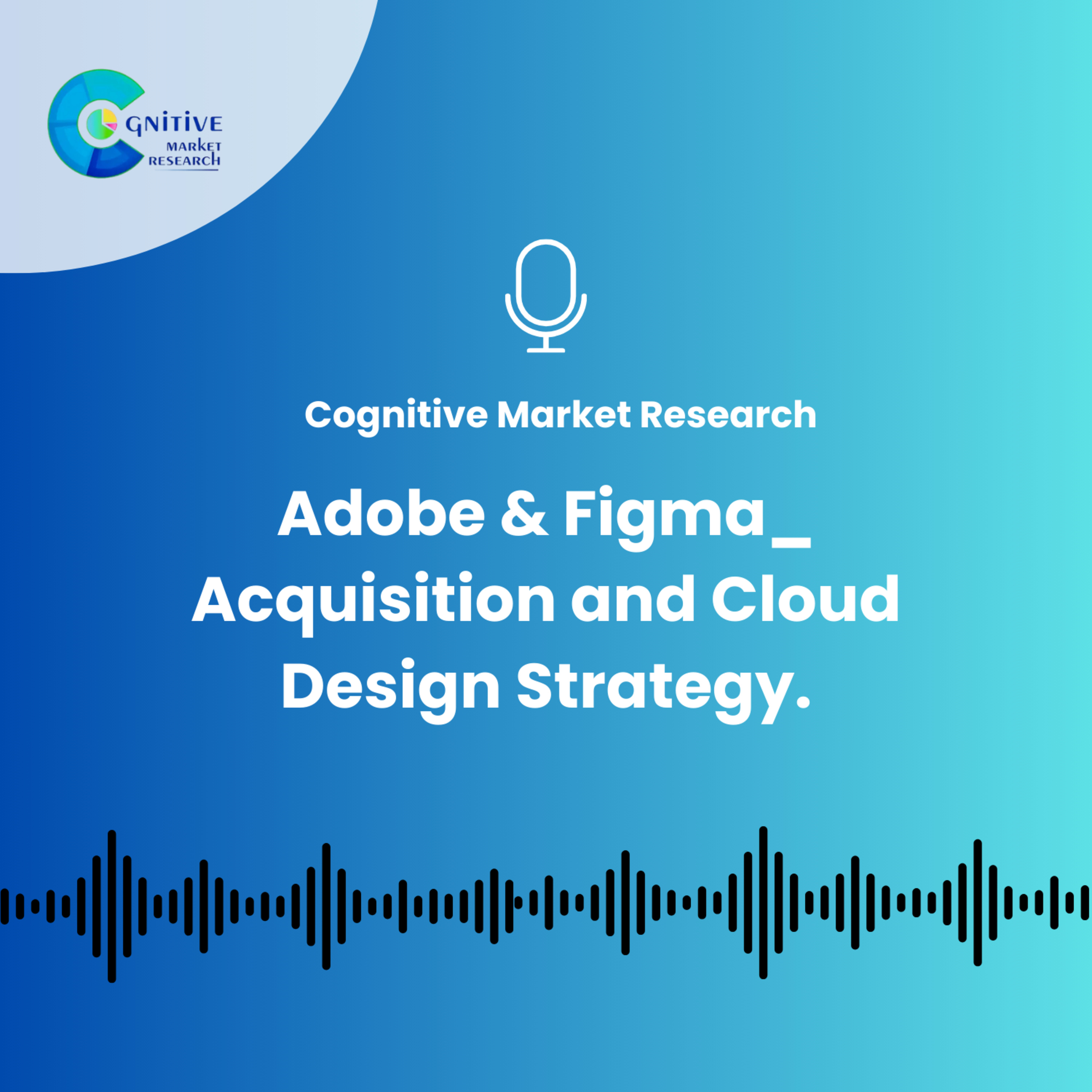Adobe & Figma_ Acquisition and Cloud Design Strategy. episode artwork