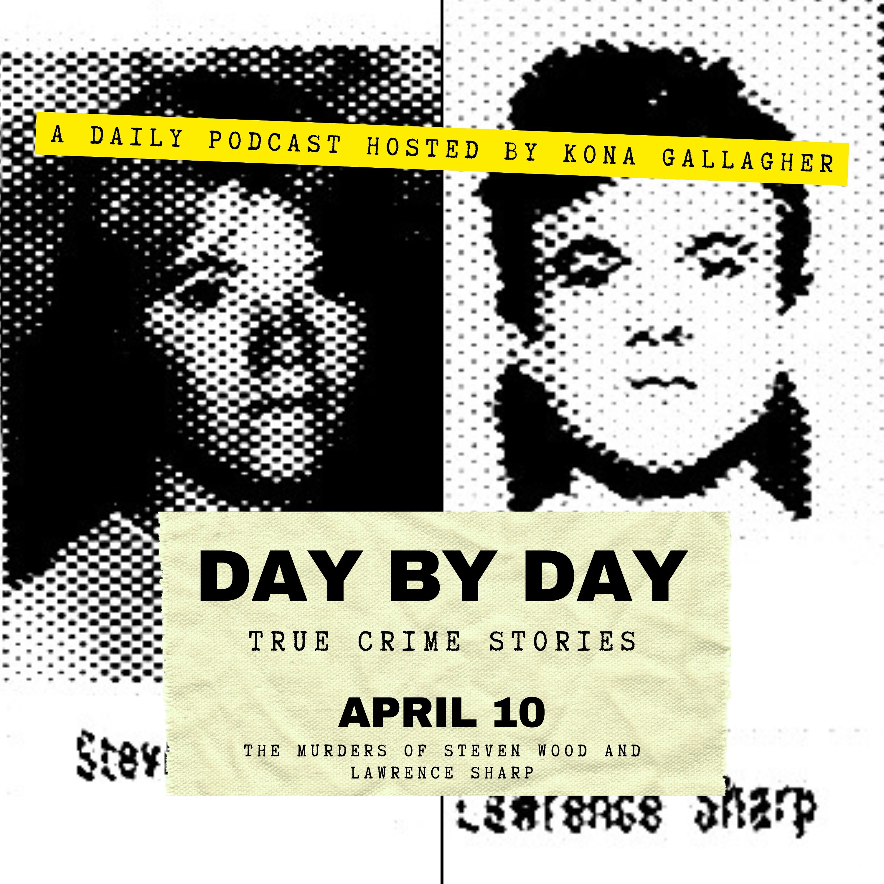 April 10 - The Murders of Steven Wood and Lawrence Sharp