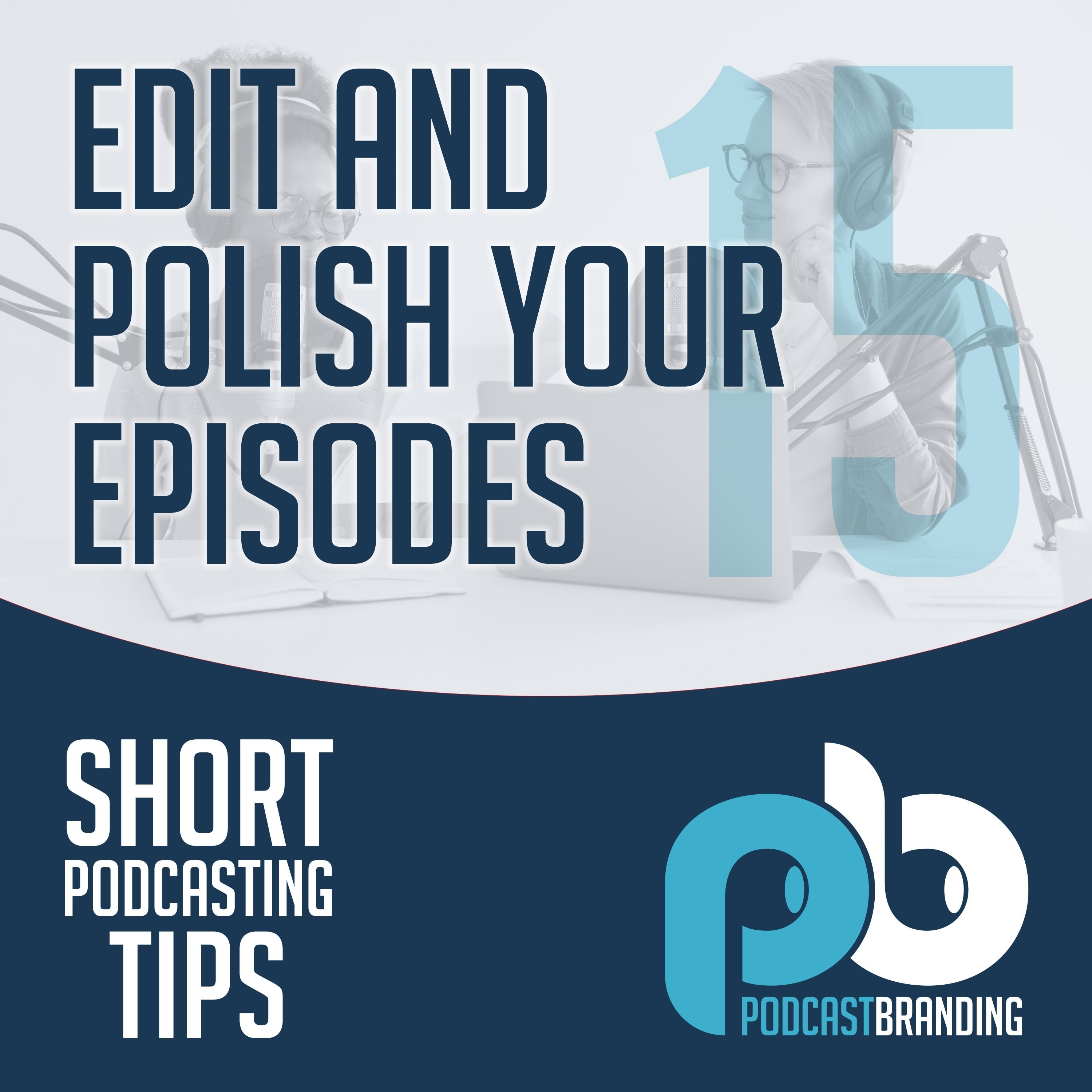 Edit And Polish Your Episodes