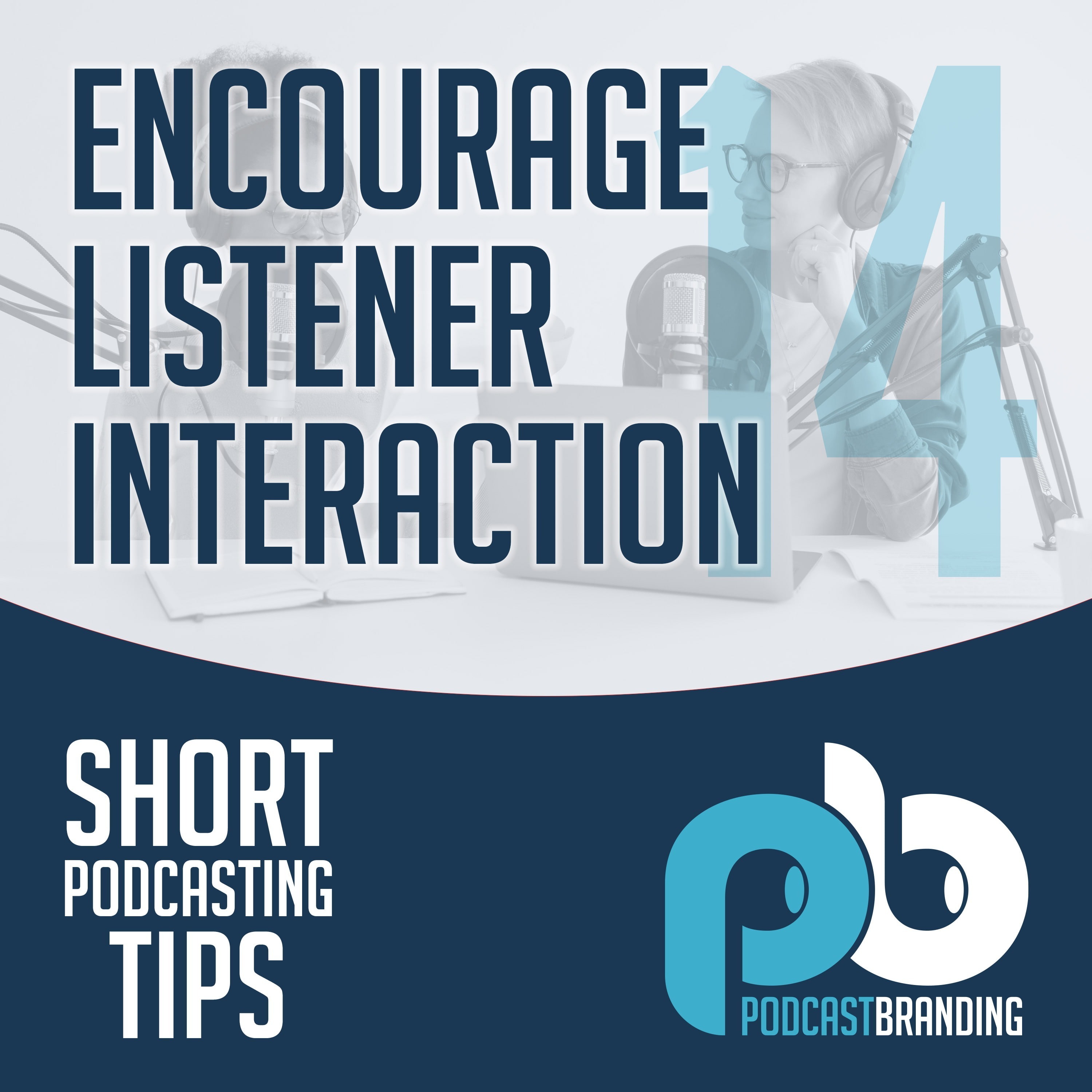 Encourage Listener Interaction