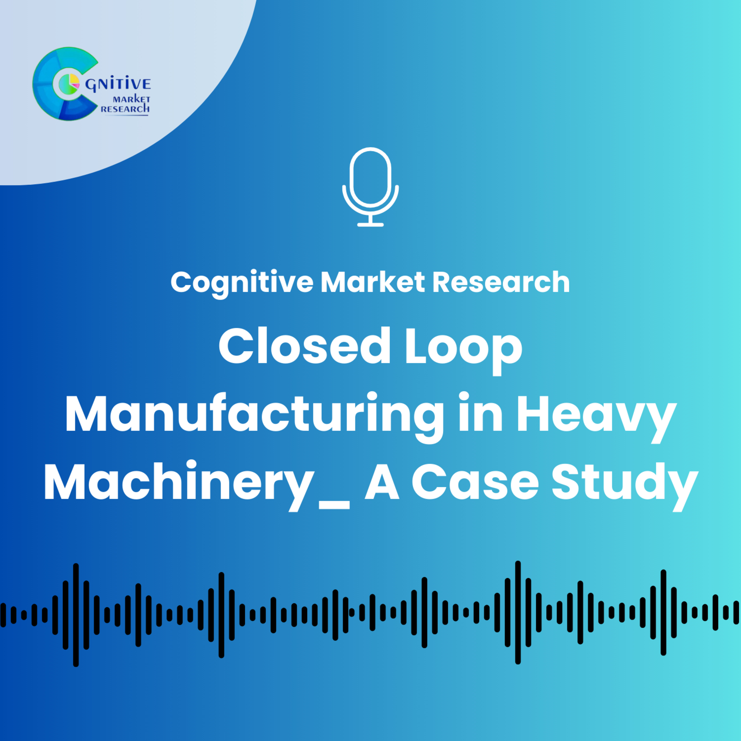 Closed Loop Manufacturing in Heavy Machinery_ A Case Study episode artwork