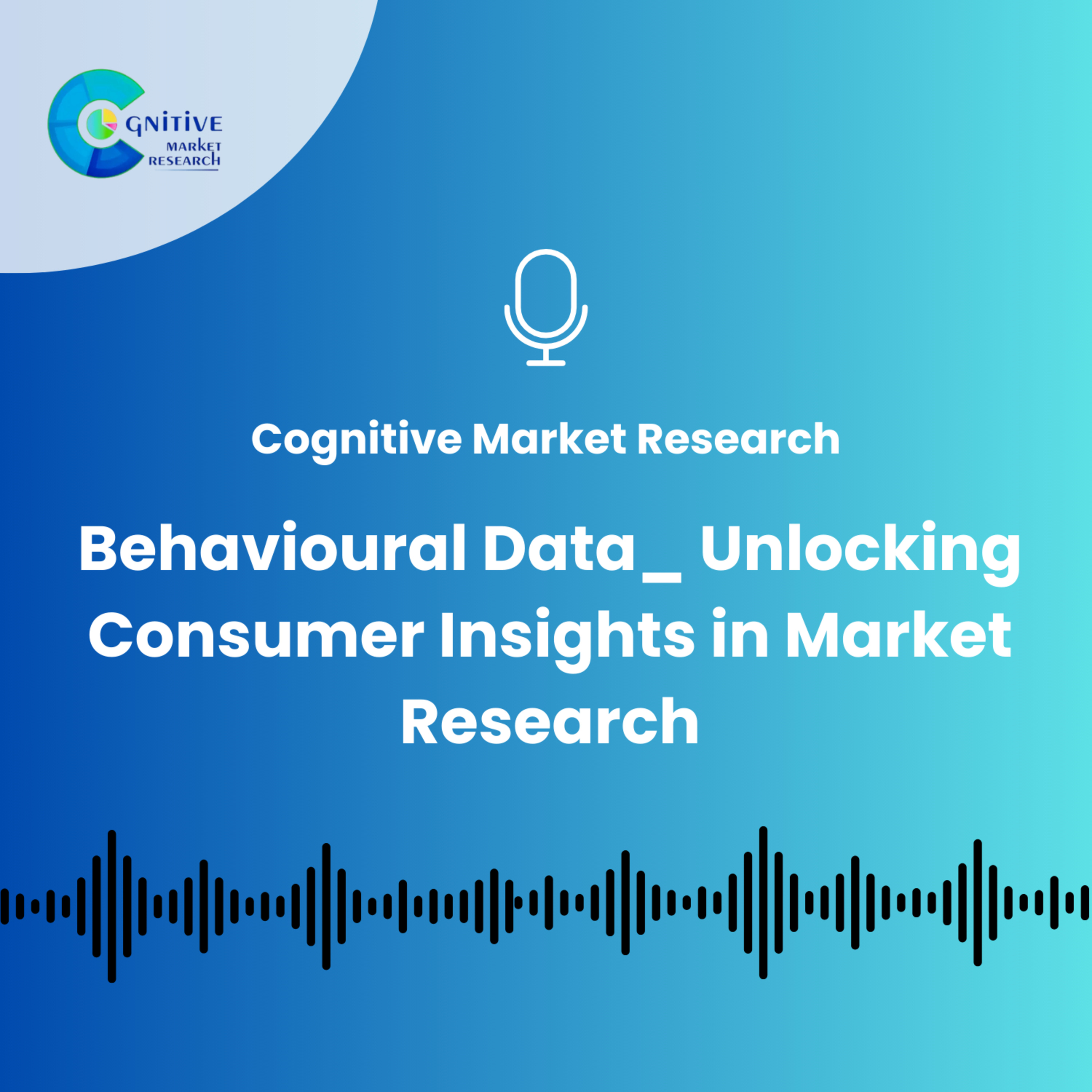 Behavioural Data_ Unlocking Consumer Insights in Market Research episode artwork