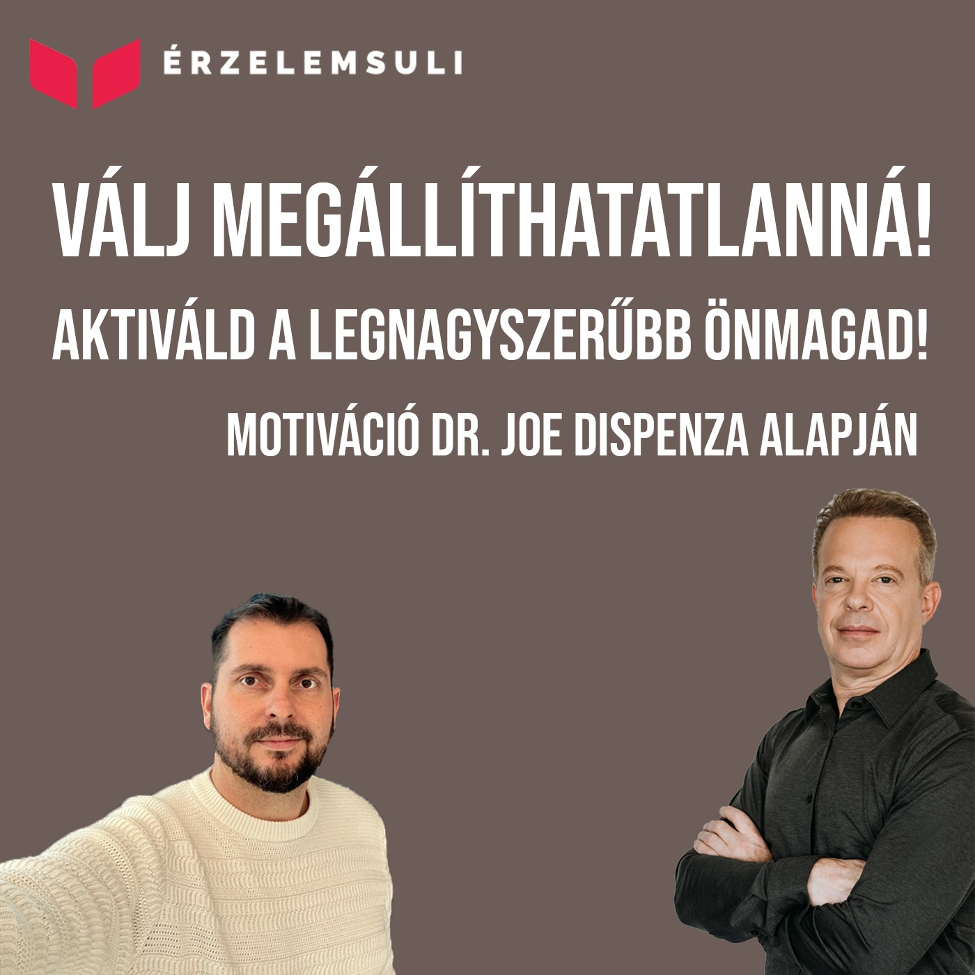 Válj megállíthatatlanná, testesítsd meg a legnagyszerűbb énedet! - Dr. Joe Dispenza motiváció -