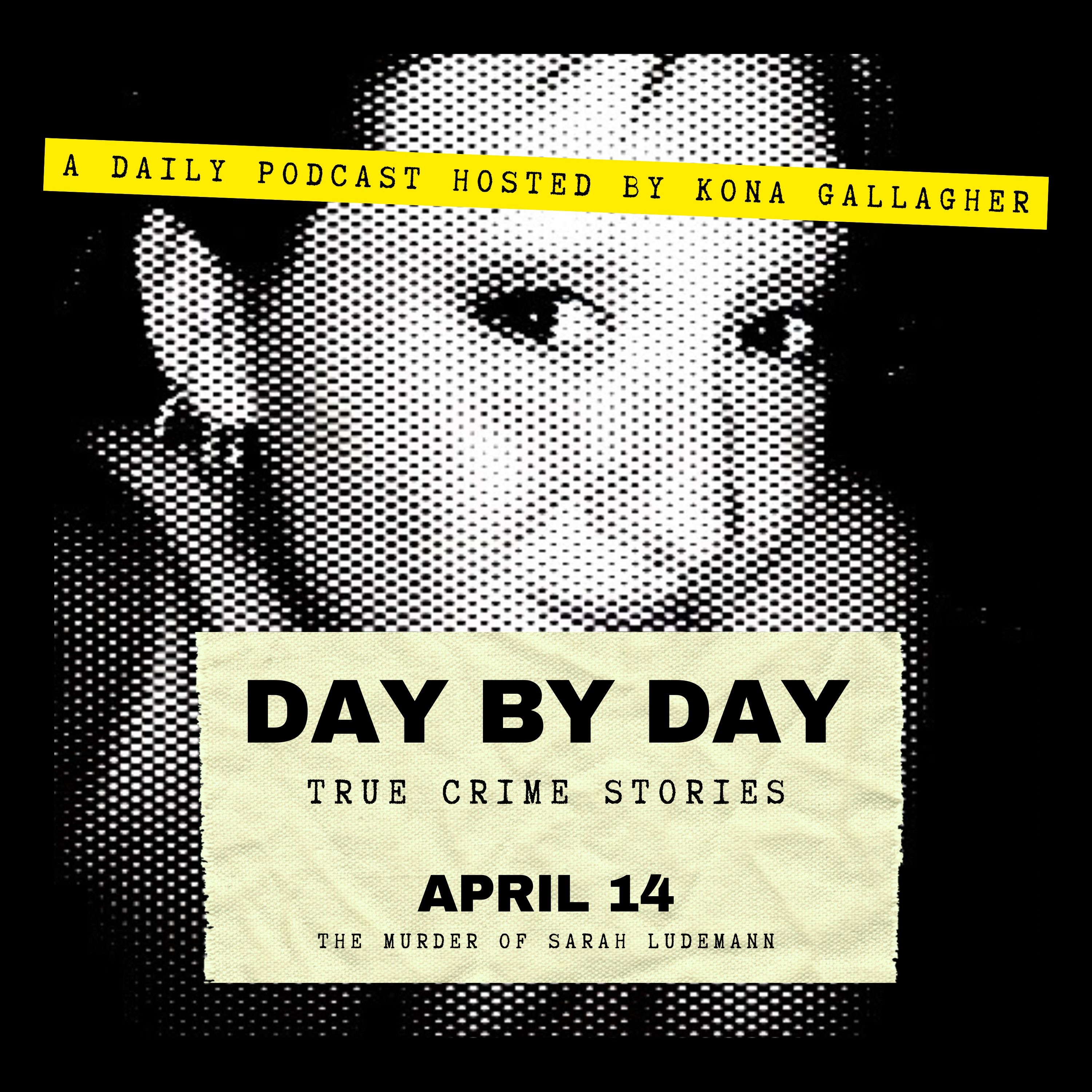 April 14 - The Murder of Sarah Ludemann