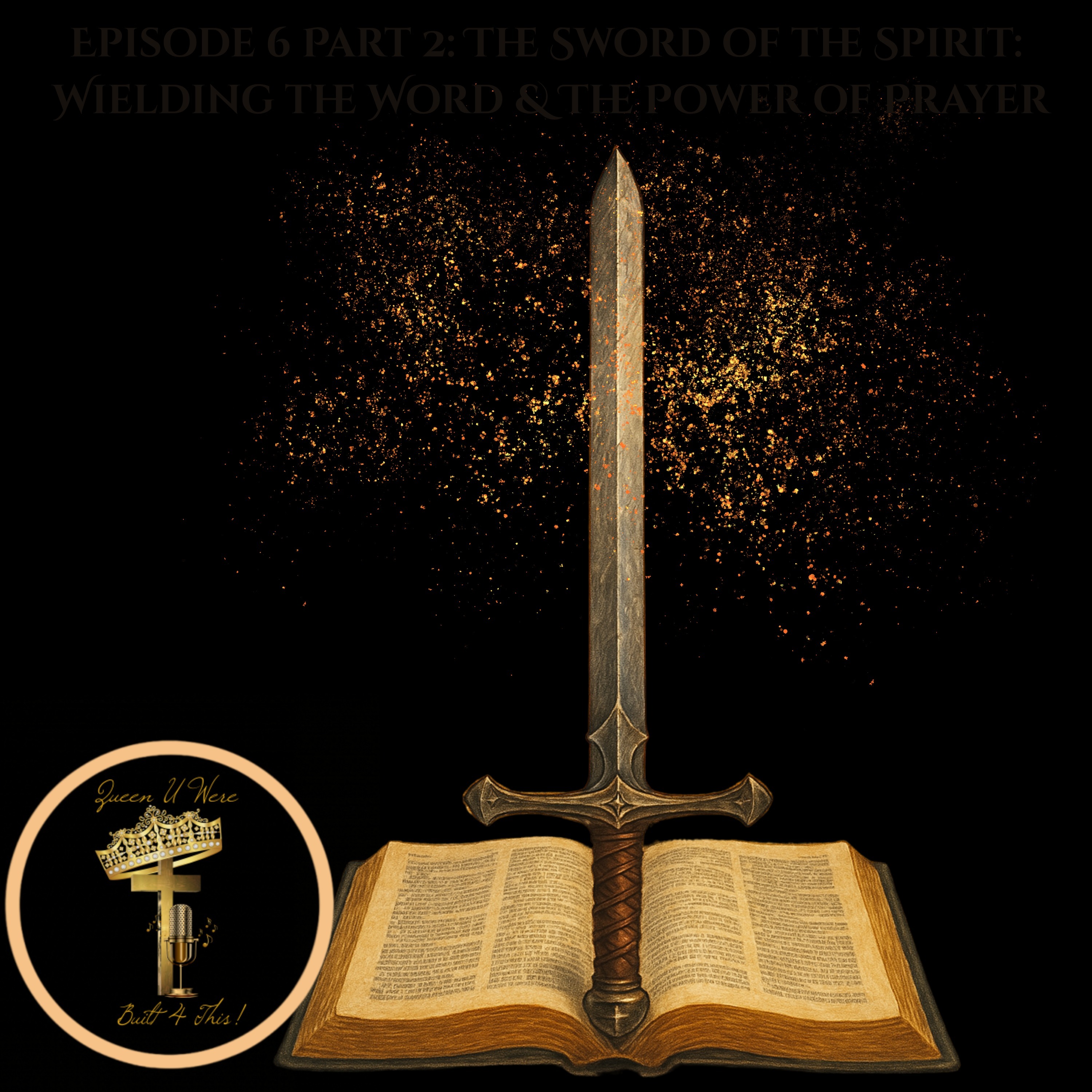 Season 2 Episode 6 part 1: The Sword of the Spirit: Wielding the Word & The Power of Prayer episode artwork