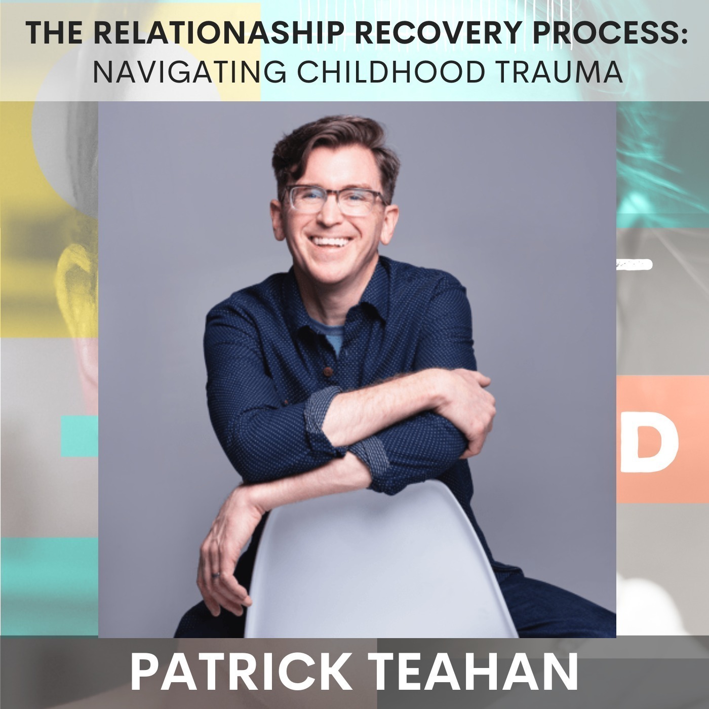 The Relationship Recovery Process: Navigating Childhood Trauma w/ Patrick Teahan — Adult Child cover