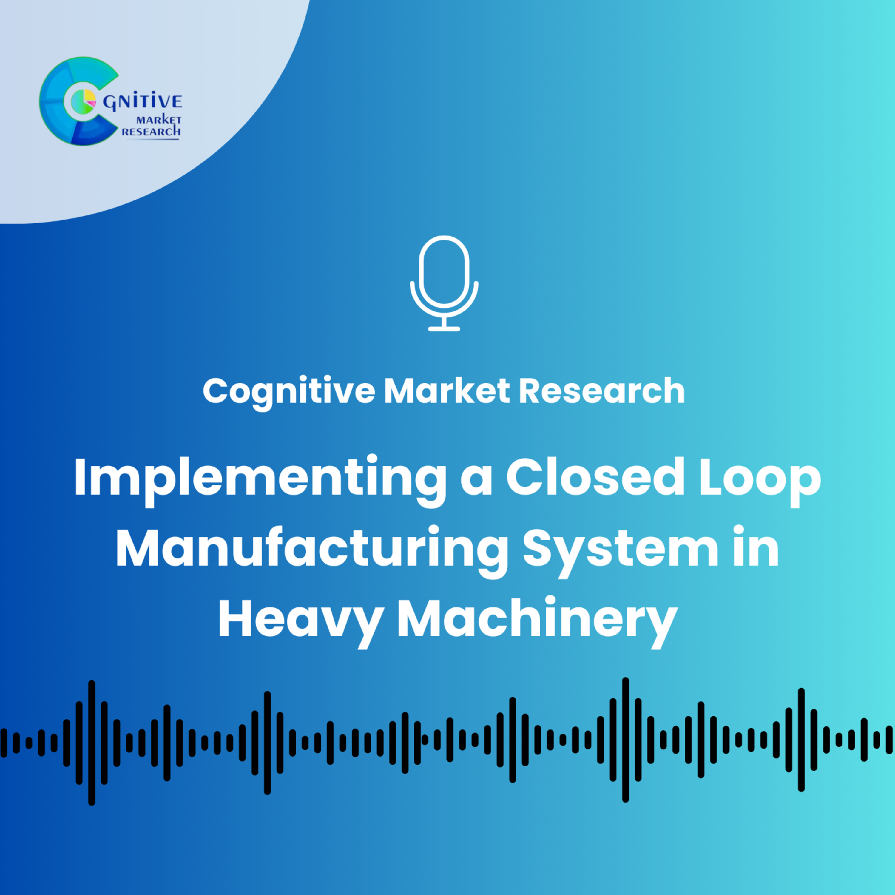 Implementing a Closed Loop Manufacturing System in Heavy Machinery episode artwork