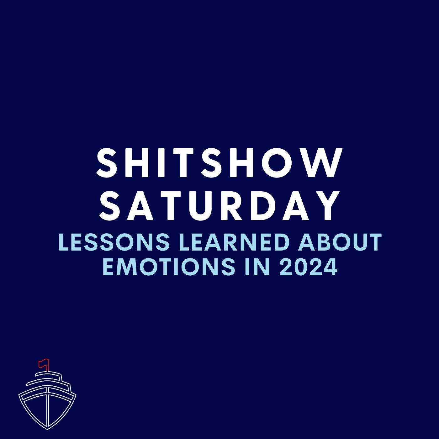 SHITSHOW SATURDAY #133 - LESSONS LEARNED ON EMOTIONS