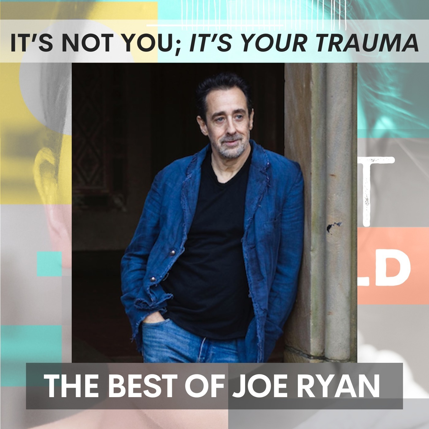 It's Not You; It's Your Trauma: The Best of Joe Ryan