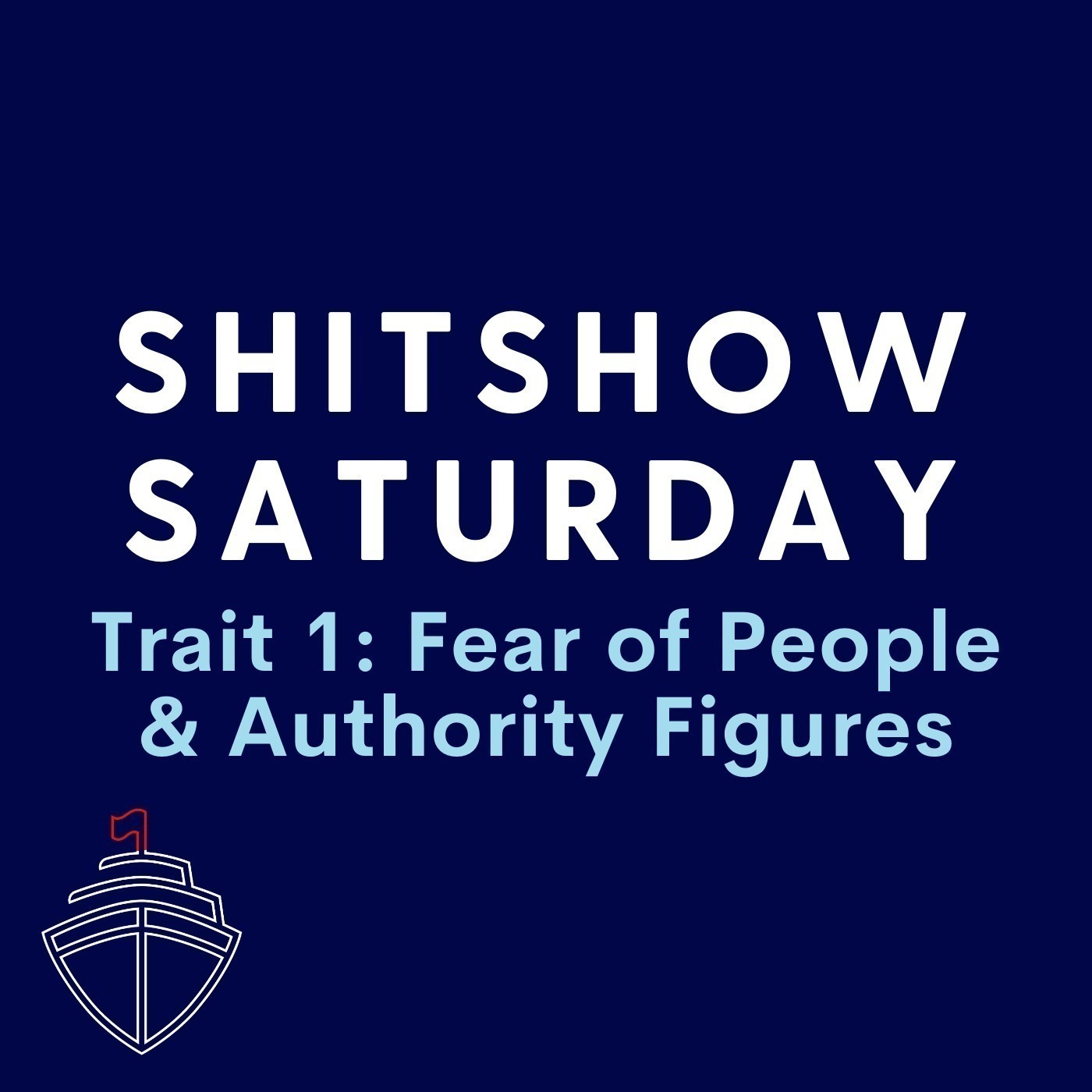 SHITSHOW SATURDAY #120 - Laundry List Trait 1: Fear of People and Authority Figures