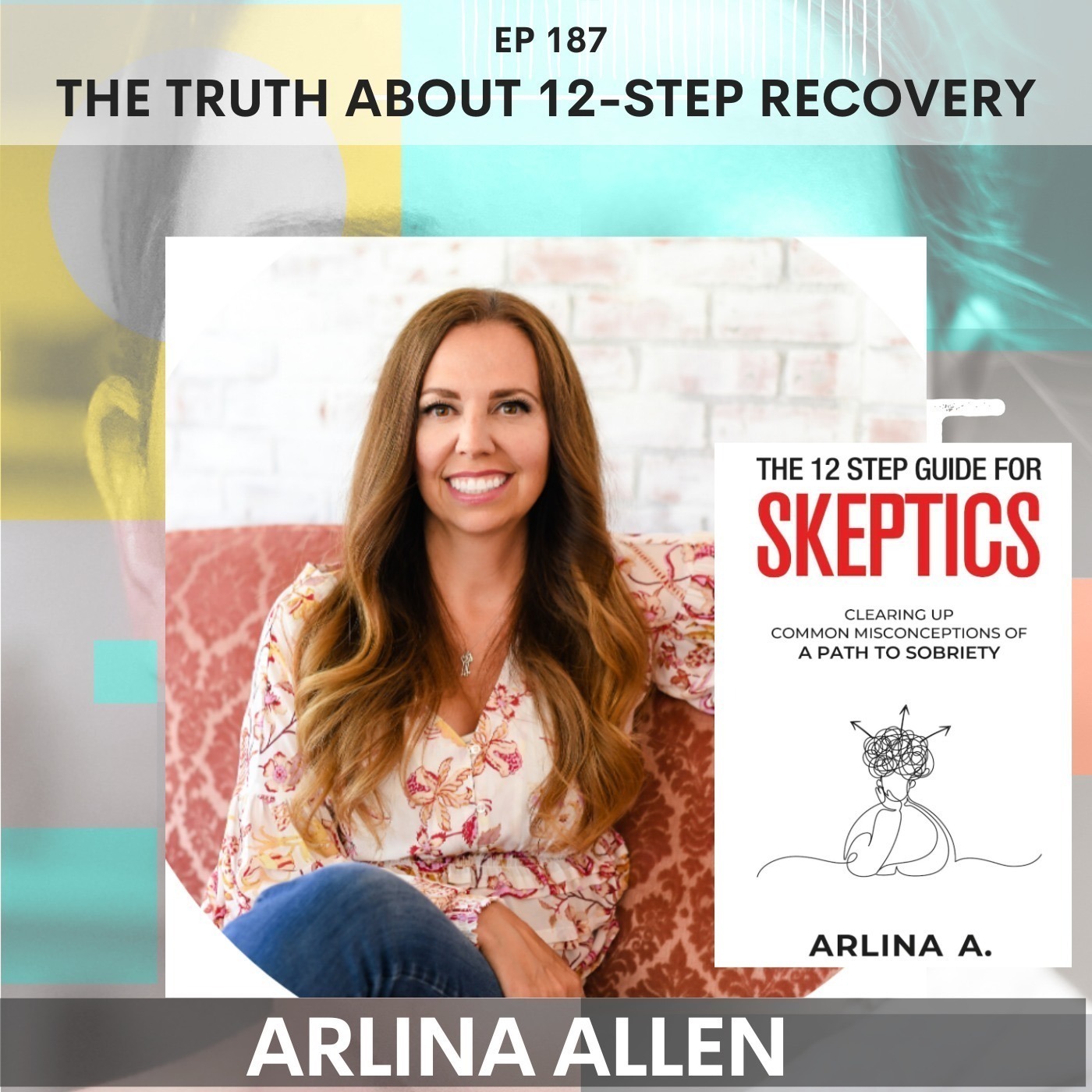 187 -  The Truth About 12-Step Recovery w/ Arlina Allen