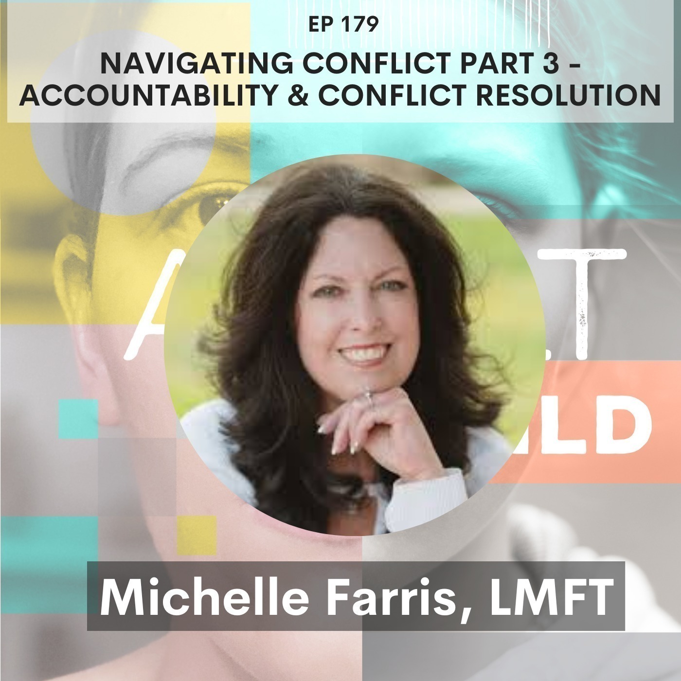 179 - Accountability in Relationships: Sibling Dynamics, Healthy Anger, and Friendship Breakups w/ Michelle Farris