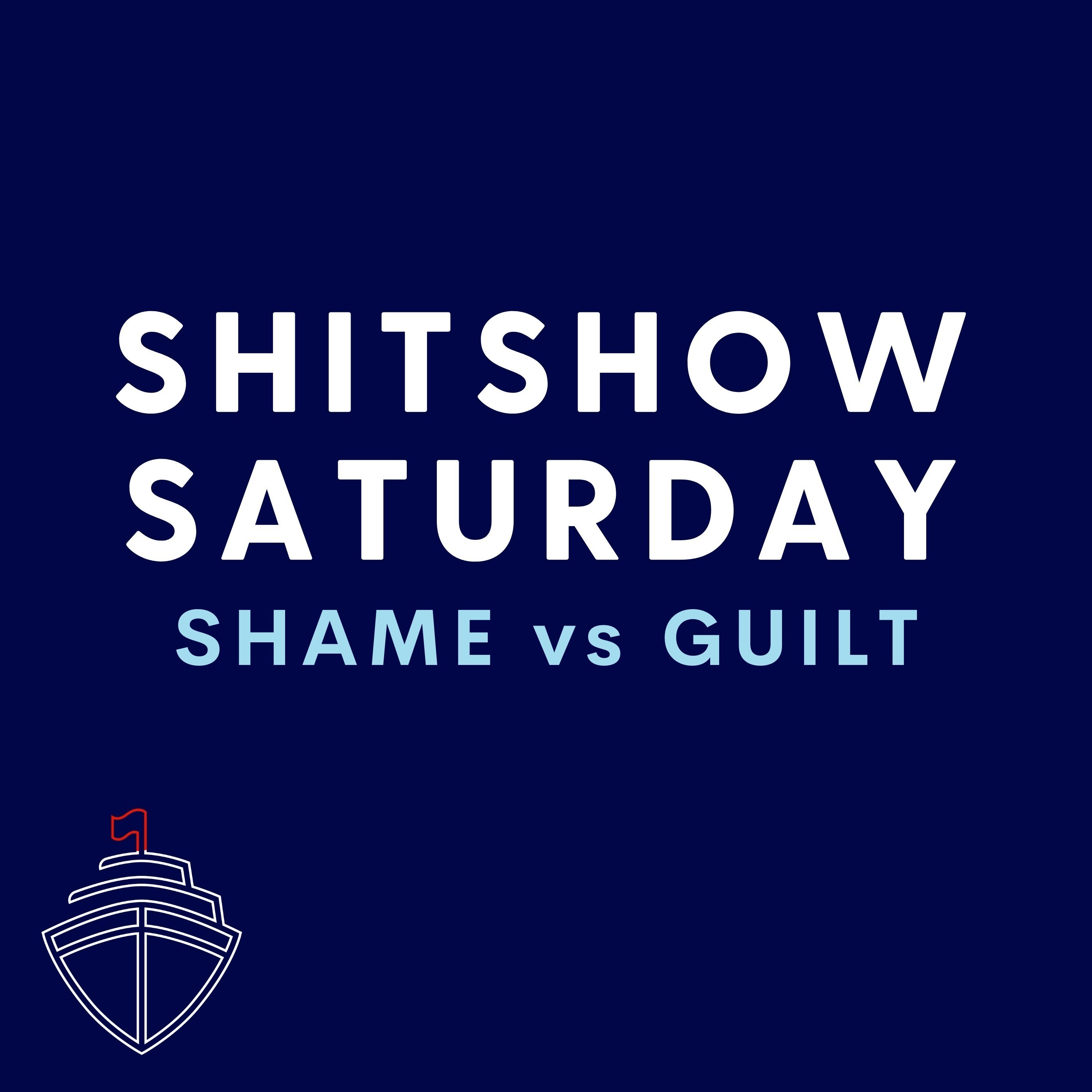 SHITSHOW SATURDAY #113 - Shame vs. Guilt