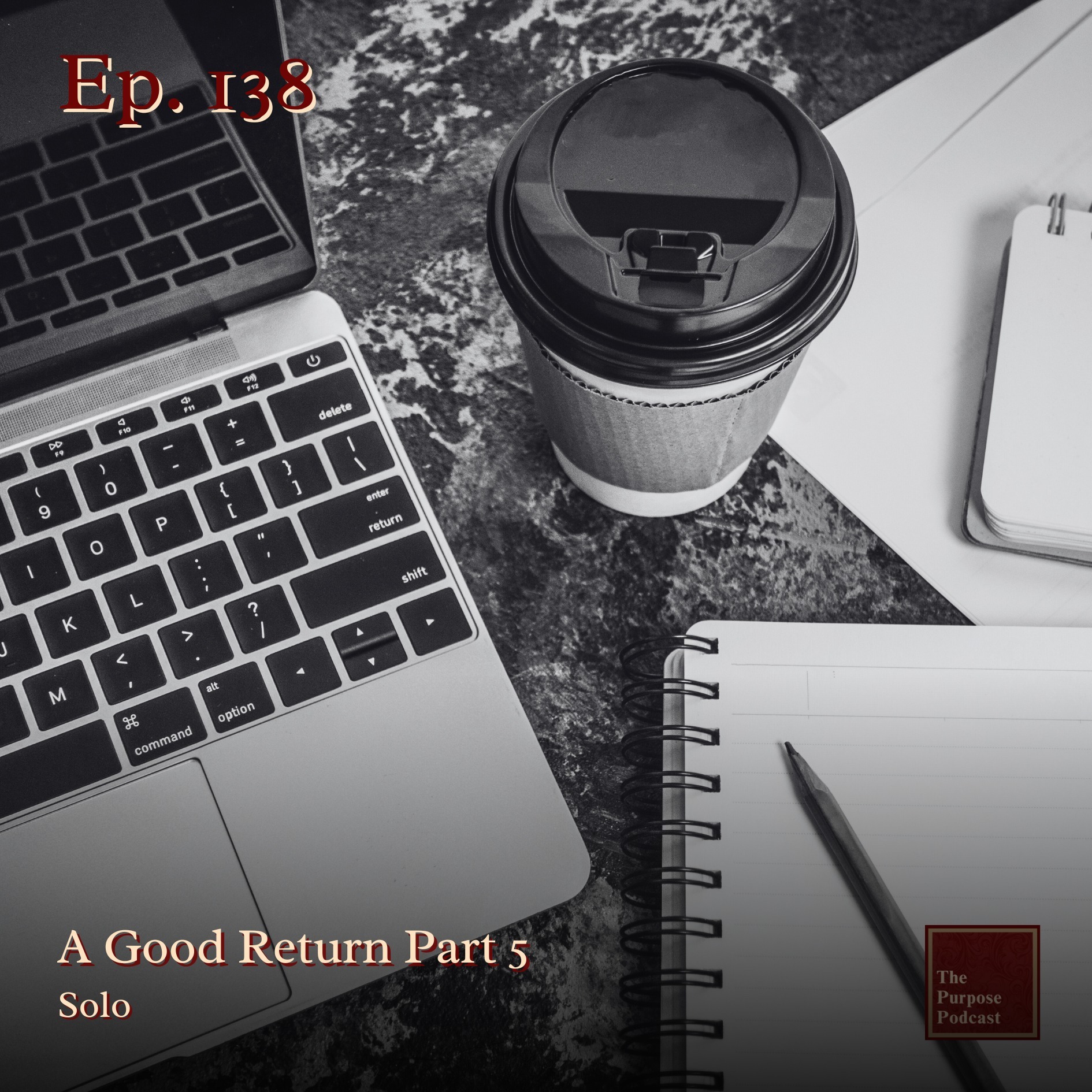 Ep. 138 - A Good Return Part 5 | Solo episode artwork