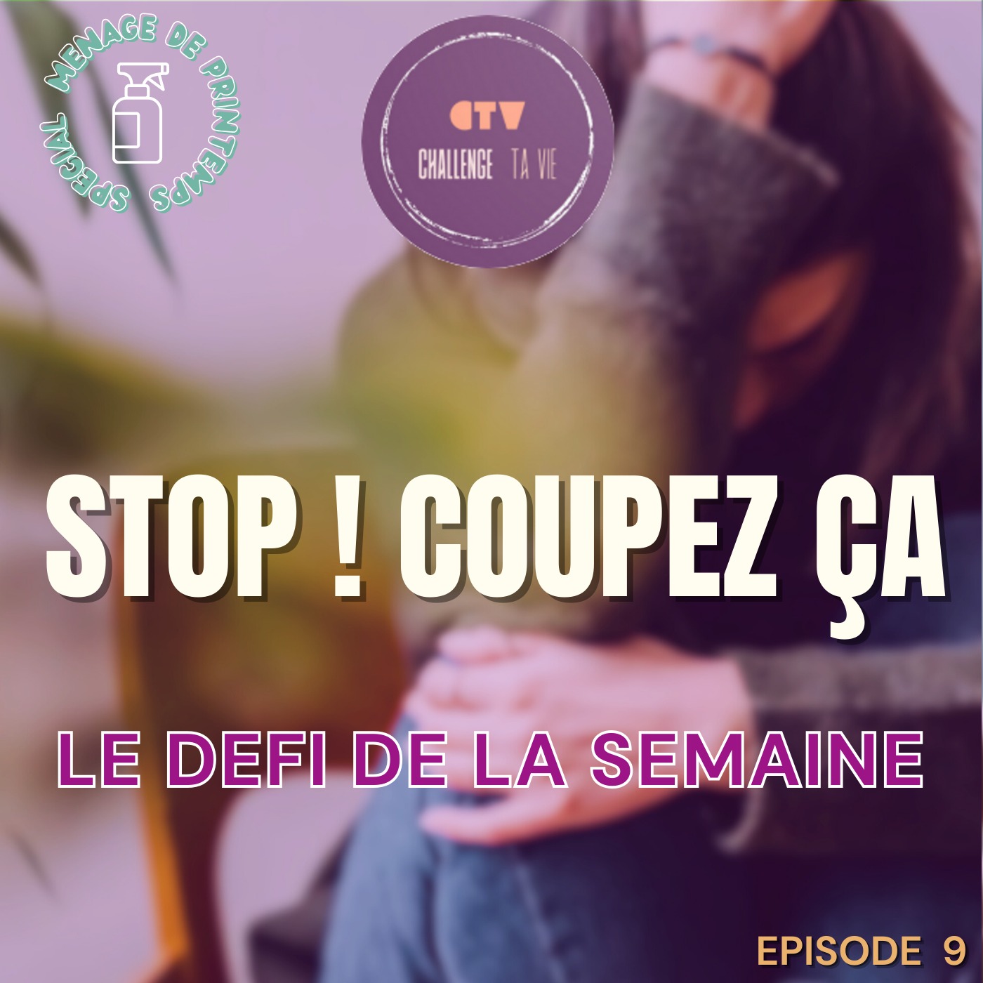 Et si vous arrêtiez juste UN truc cette semaine ? | Le défi de la semaine | Episode 9 episode artwork