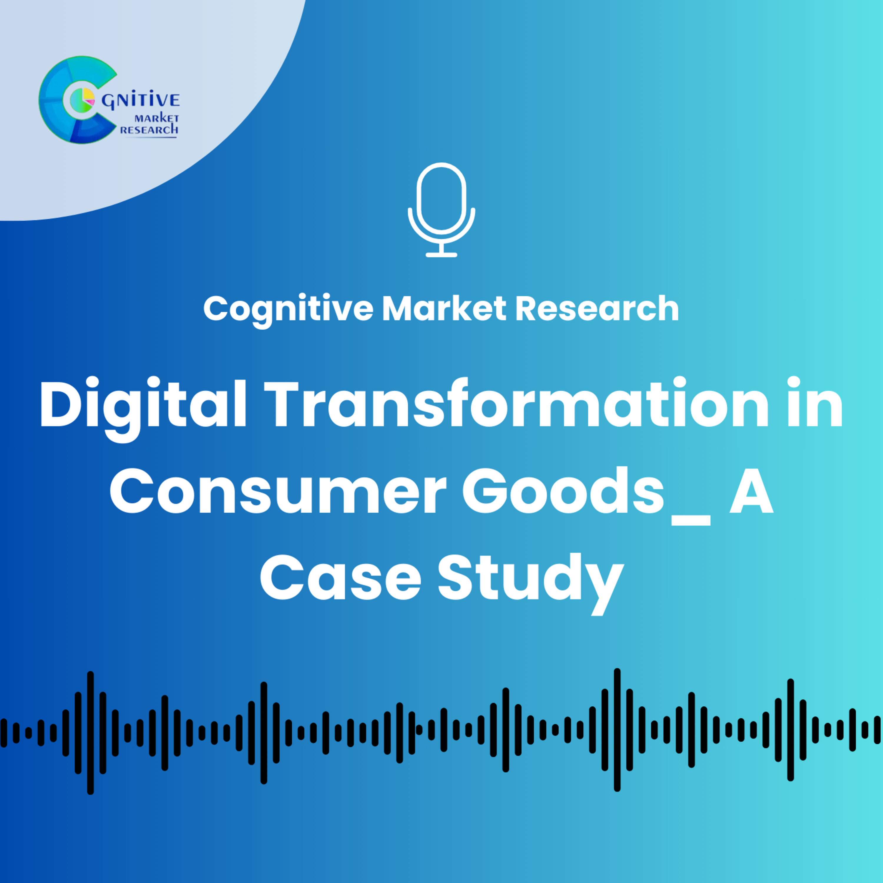 Digital Transformation in Consumer Goods_ A Case Study episode artwork