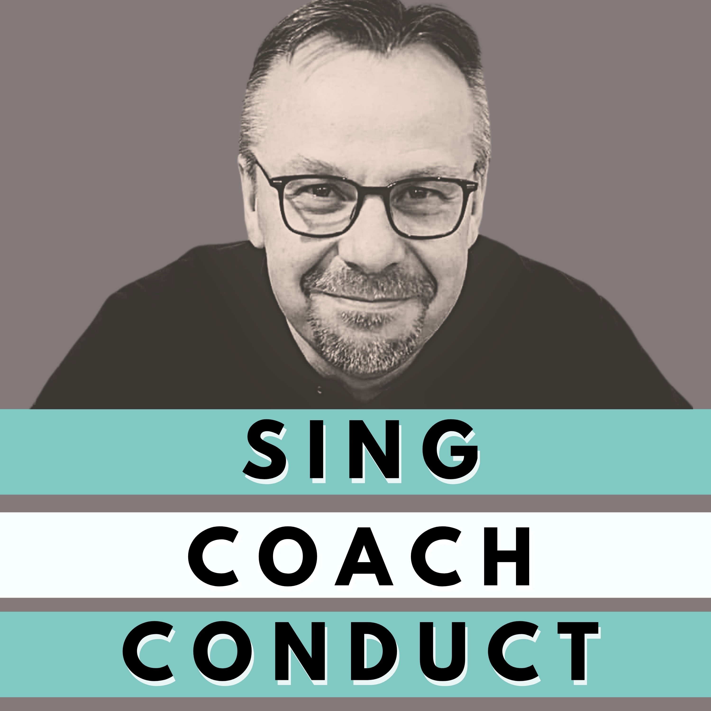 Sing, Coach, Conduct
